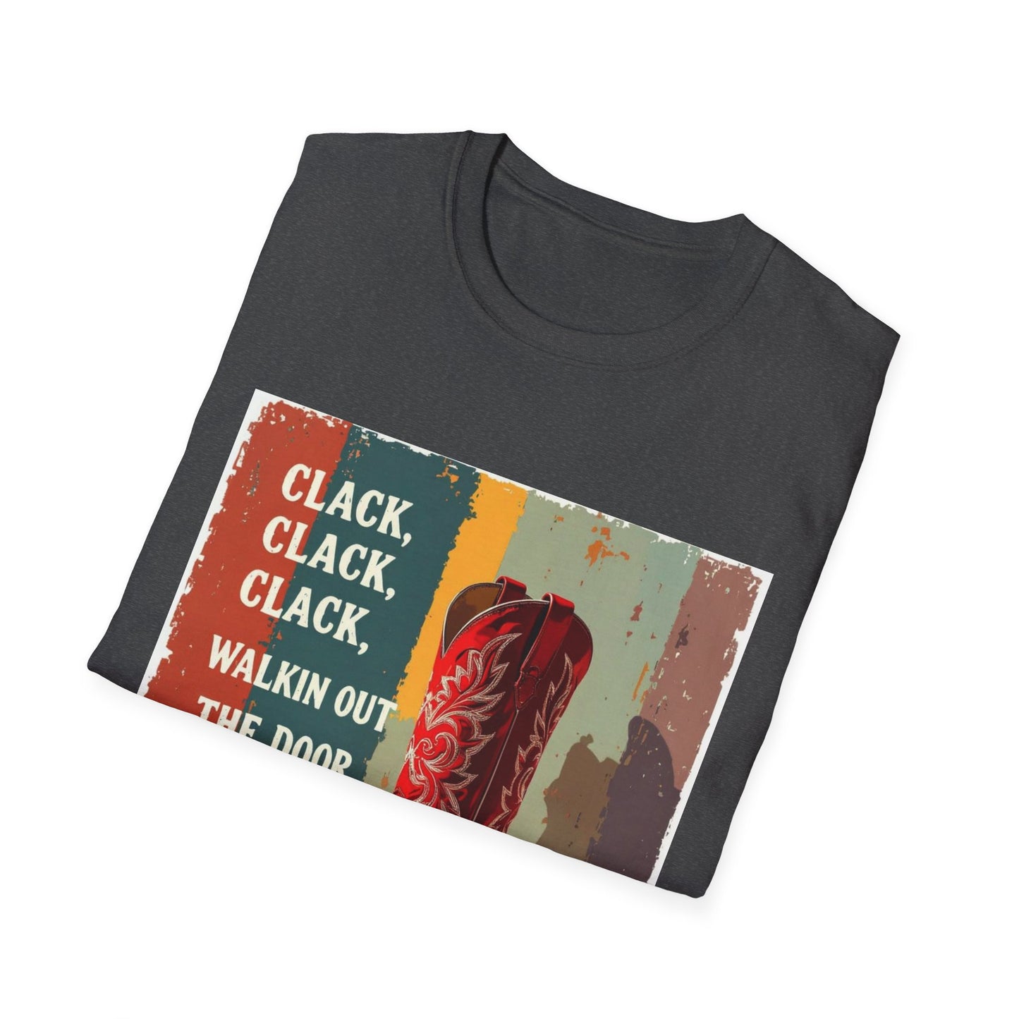 Clack Clack Clack Walkin Out the Door Western Boho, Unisex T-Shirt,