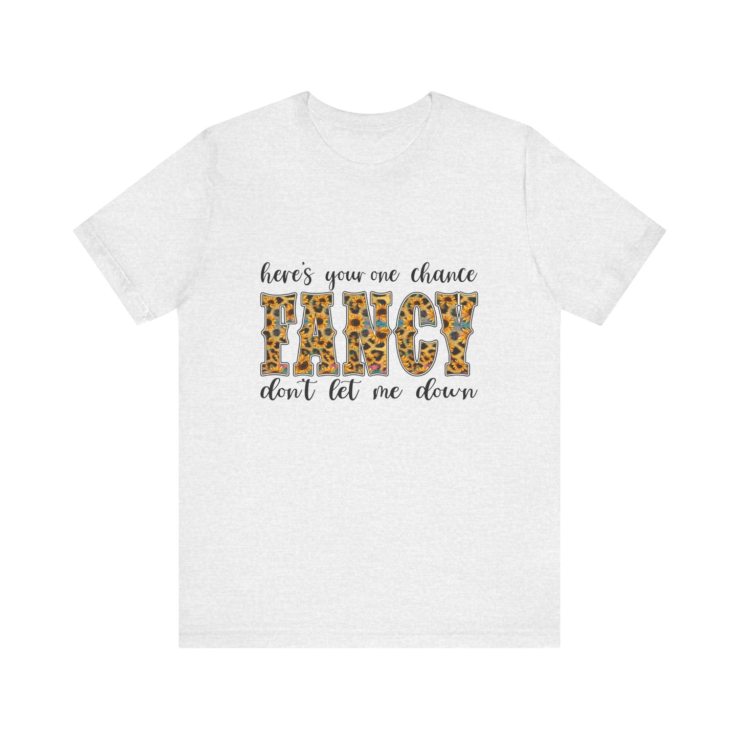 Here's Your One Chance Fancy T-Shirt