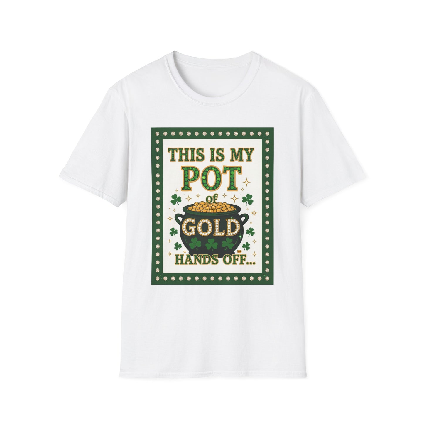 This is My Pot Of Gold Hands Off... Saint Patty's Day Funny T-Shirt — St. Patrick's Day Humor Tee