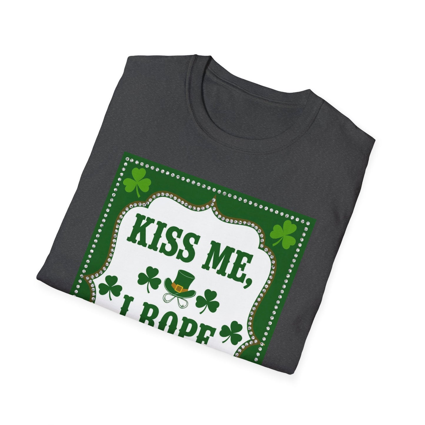 Kiss Me I Rope Cowboys...Funny Saint Patty's Day T-Shirt