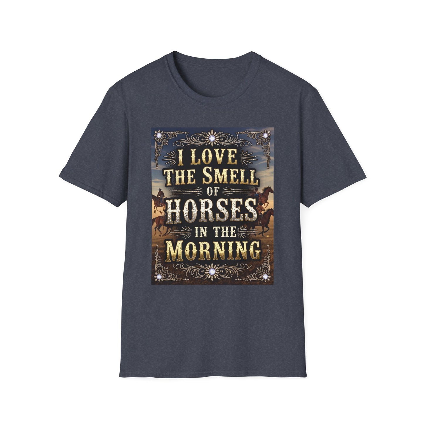 I Love the Smell of Horses in the Morning Western Boho, Unisex T-Shirt,