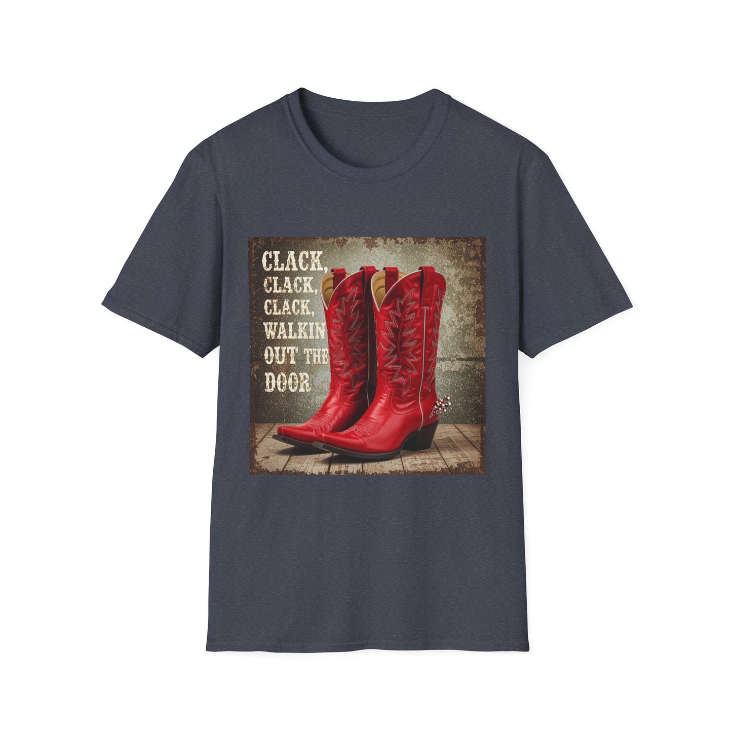 Clack Clack Clack Walkin Out the Door Western Boho, Unisex T-Shirt,