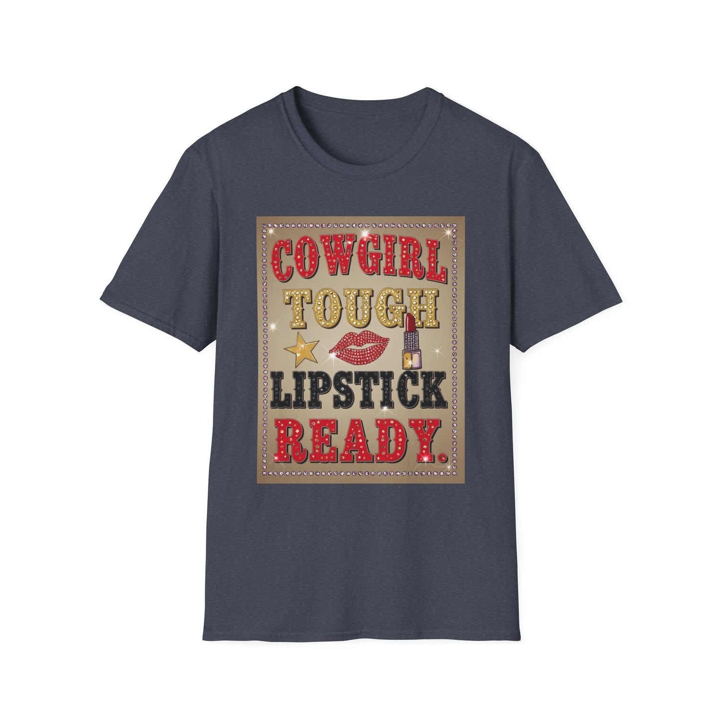 Cowgirl Tough Lipstick Ready Western Boho, Unisex T-Shirt,