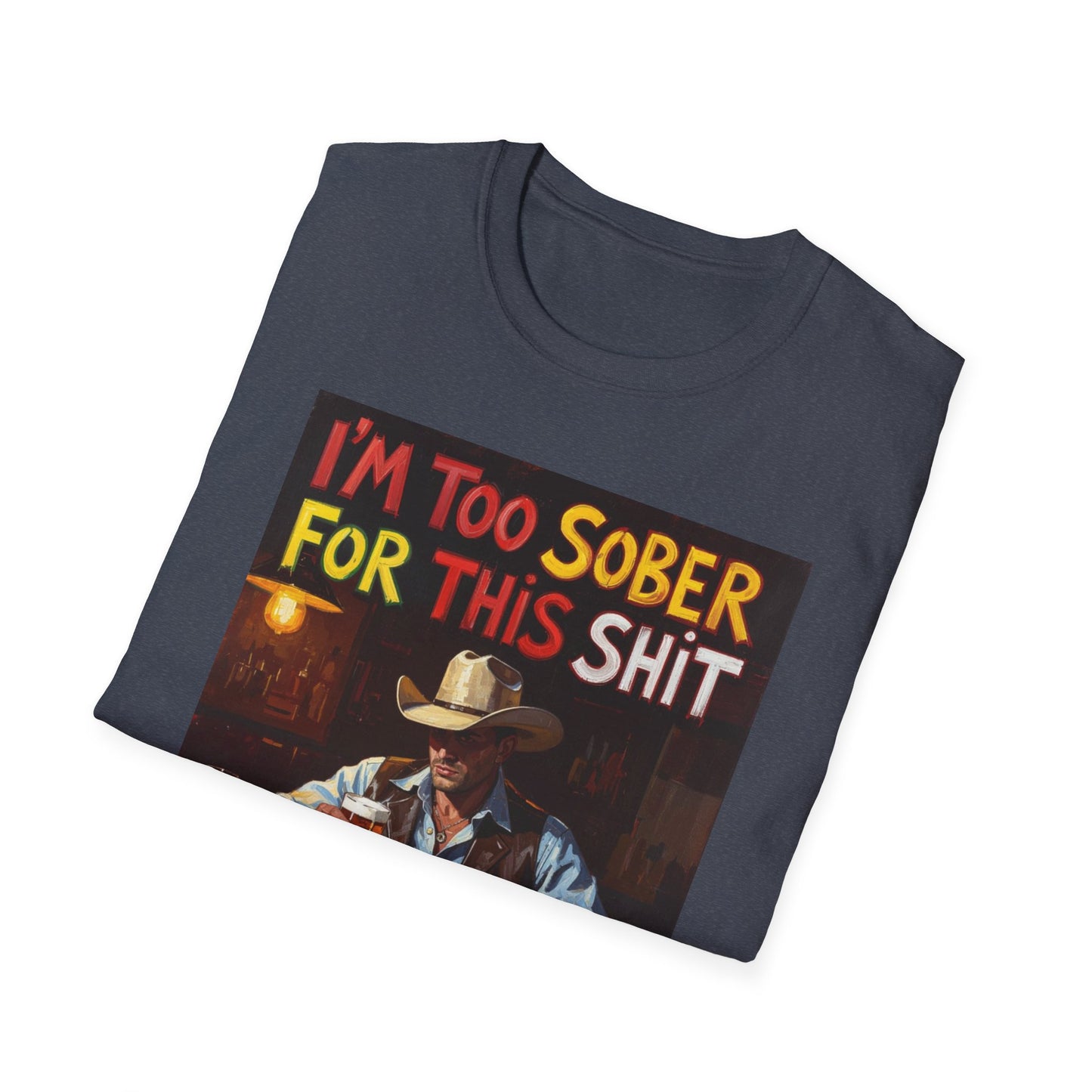 I'm Too Sober for This Shit Western Boho, Unisex T-Shirt,