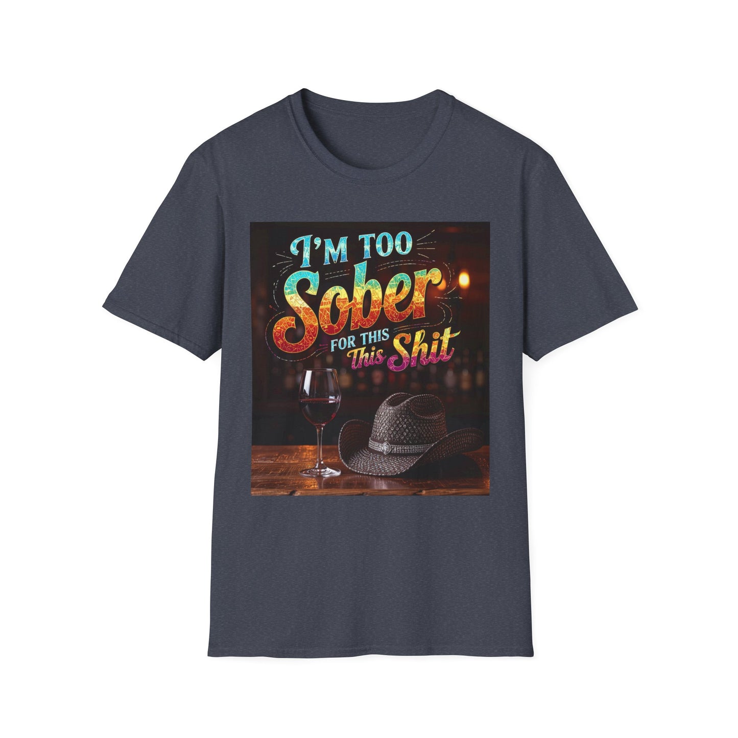 I'm Too Sober for This Shit Western Boho, Unisex T-Shirt,