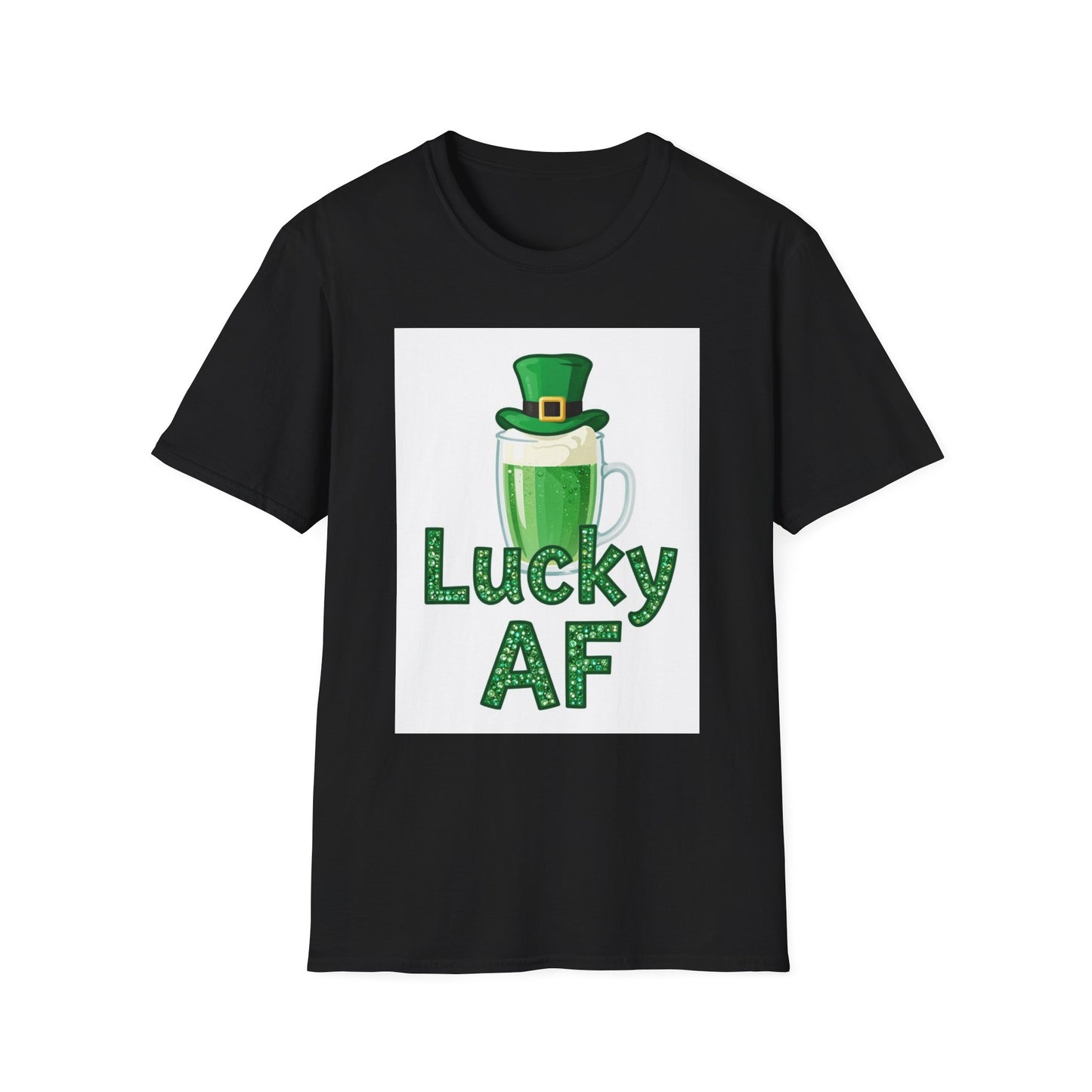 Lucky AF...Funny Saint Patty's Day T-Shirt