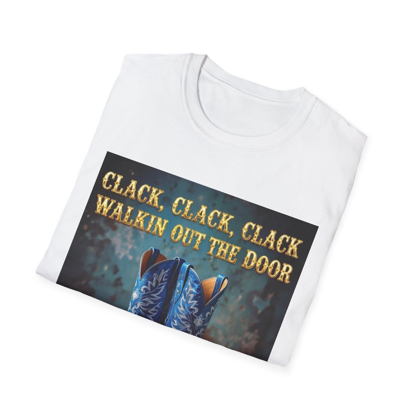 Clack Clack Clack Walkin Out the Door Western Boho, Unisex T-Shirt,