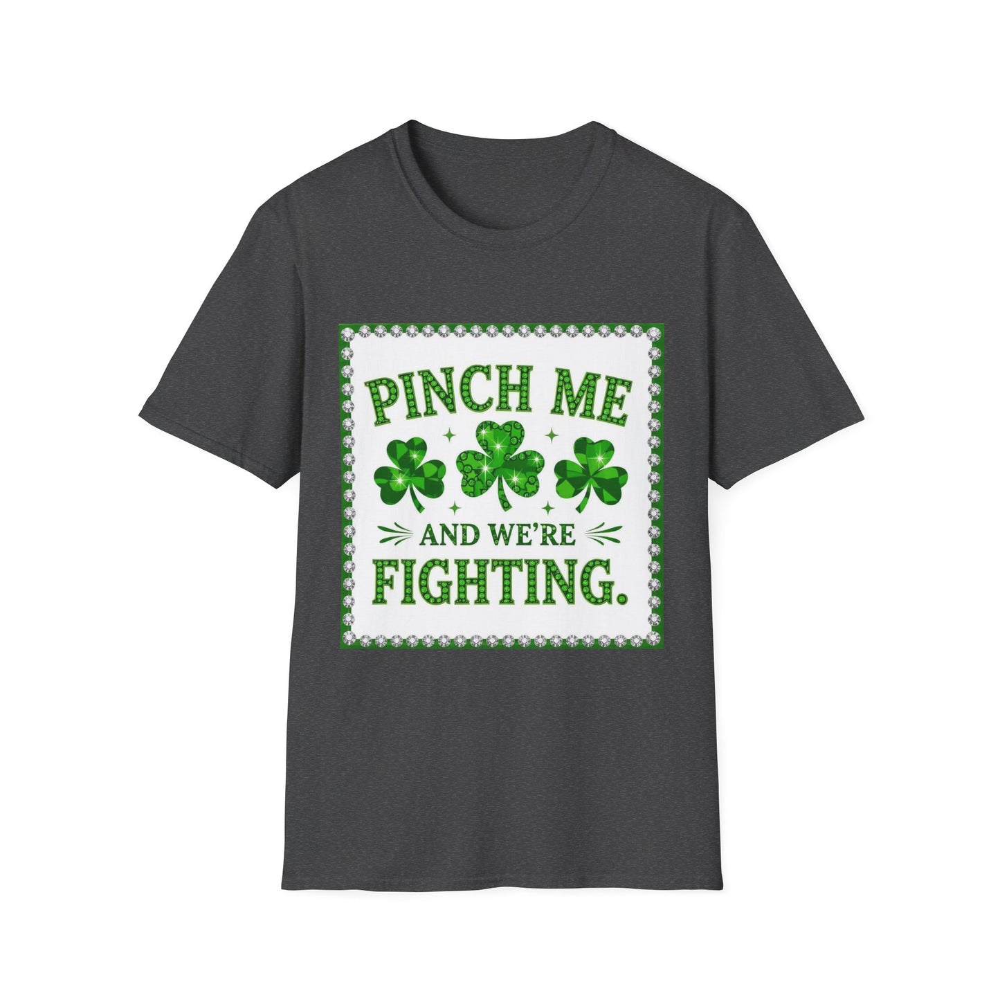 Pinch Me and We're Fighting... Saint Patty's Day Funny T-Shirt — St. Patrick's Day Humor Tee