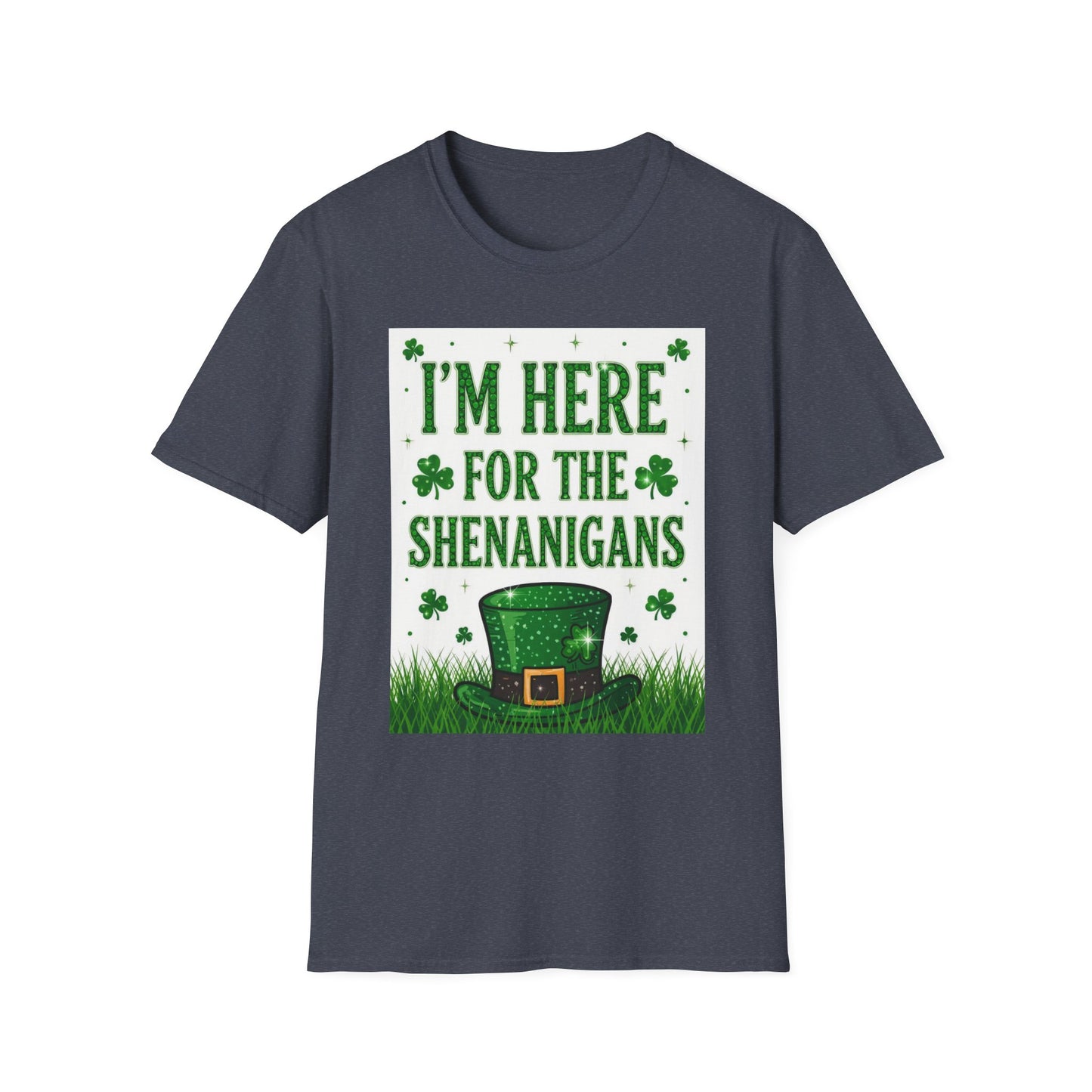 I'm Here for the Shenanigans... Saint Patty's Day Funny T-Shirt — St. Patrick's Day Humor Tee