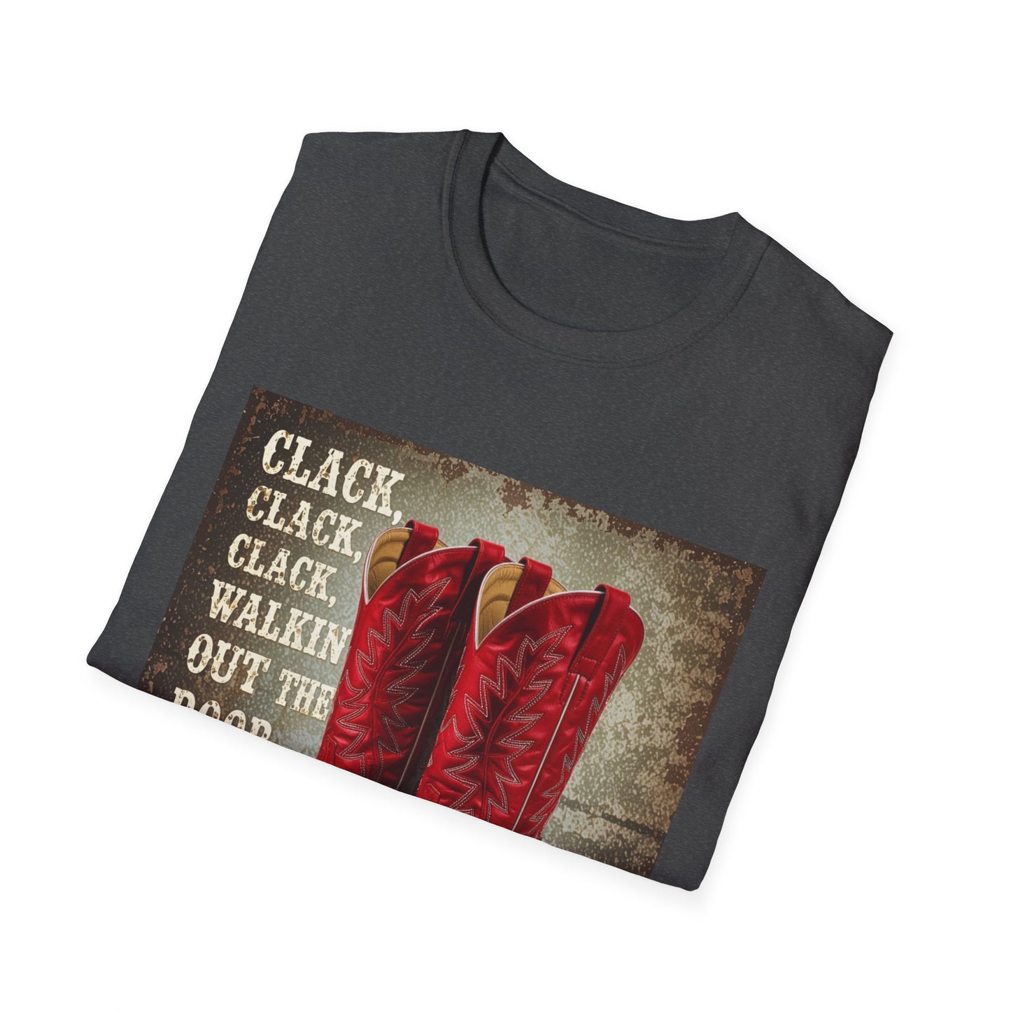 Clack Clack Clack Walkin Out the Door Western Boho, Unisex T-Shirt,