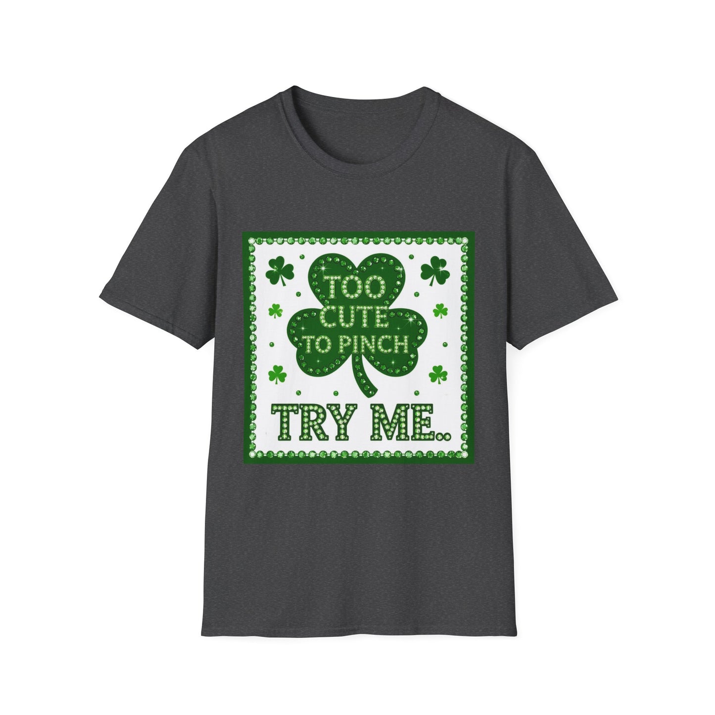 Too Cute To Pinch... Saint Patty's Day Funny T-Shirt — St. Patrick's Day Humor Tee