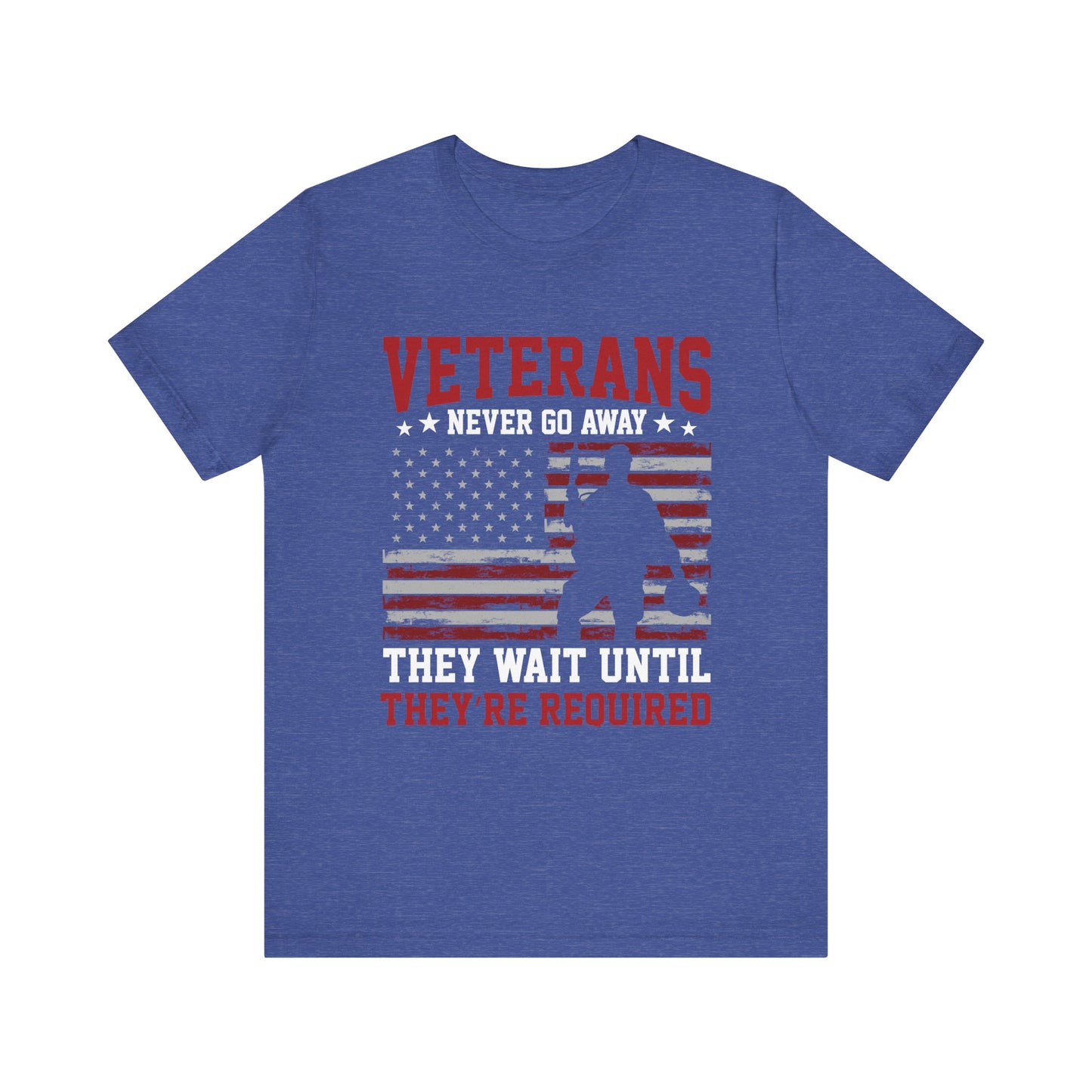 veterans Never Go Away T-Shirt