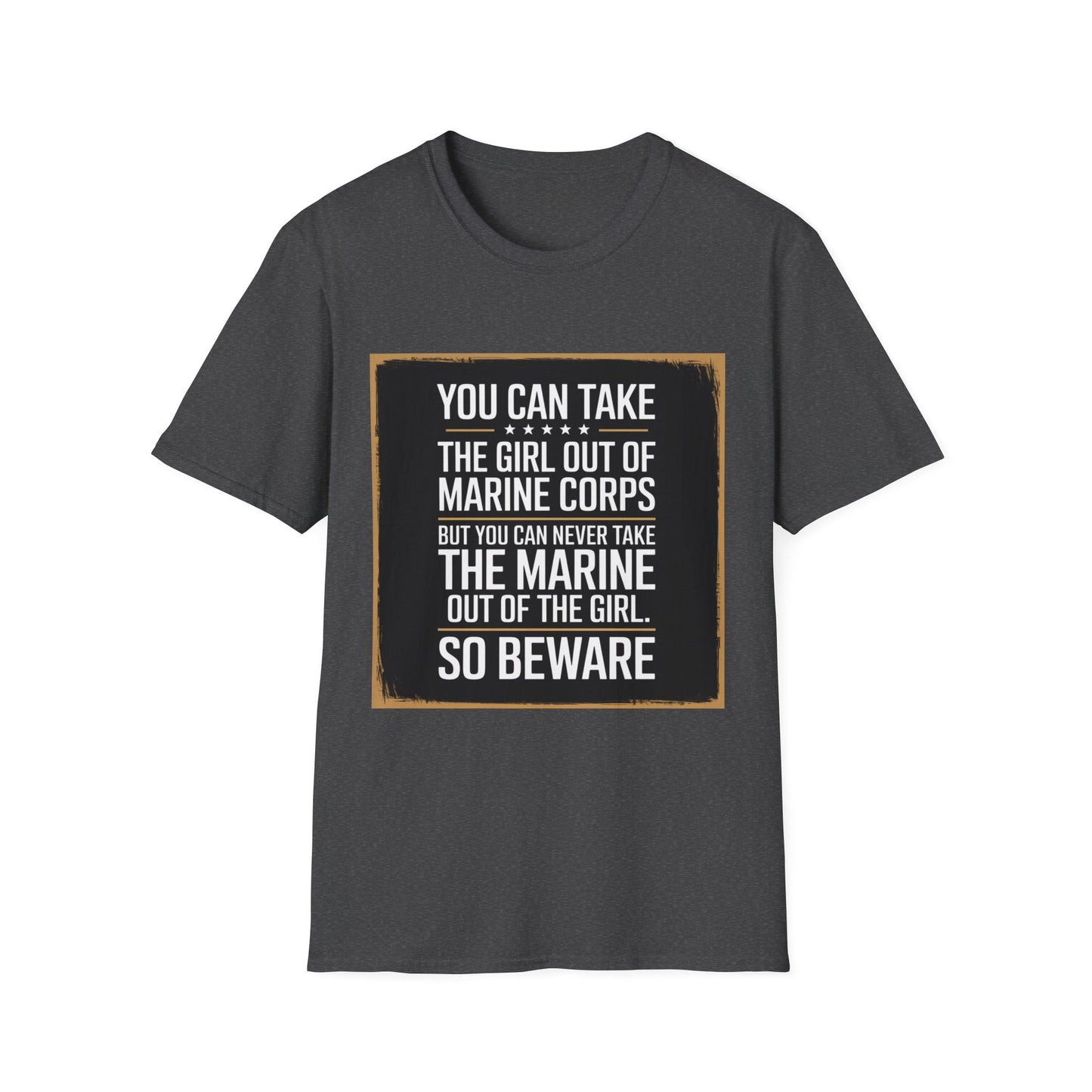 You Can Take the Girl Out of the Marine Corps, Unisex T-Shirt,