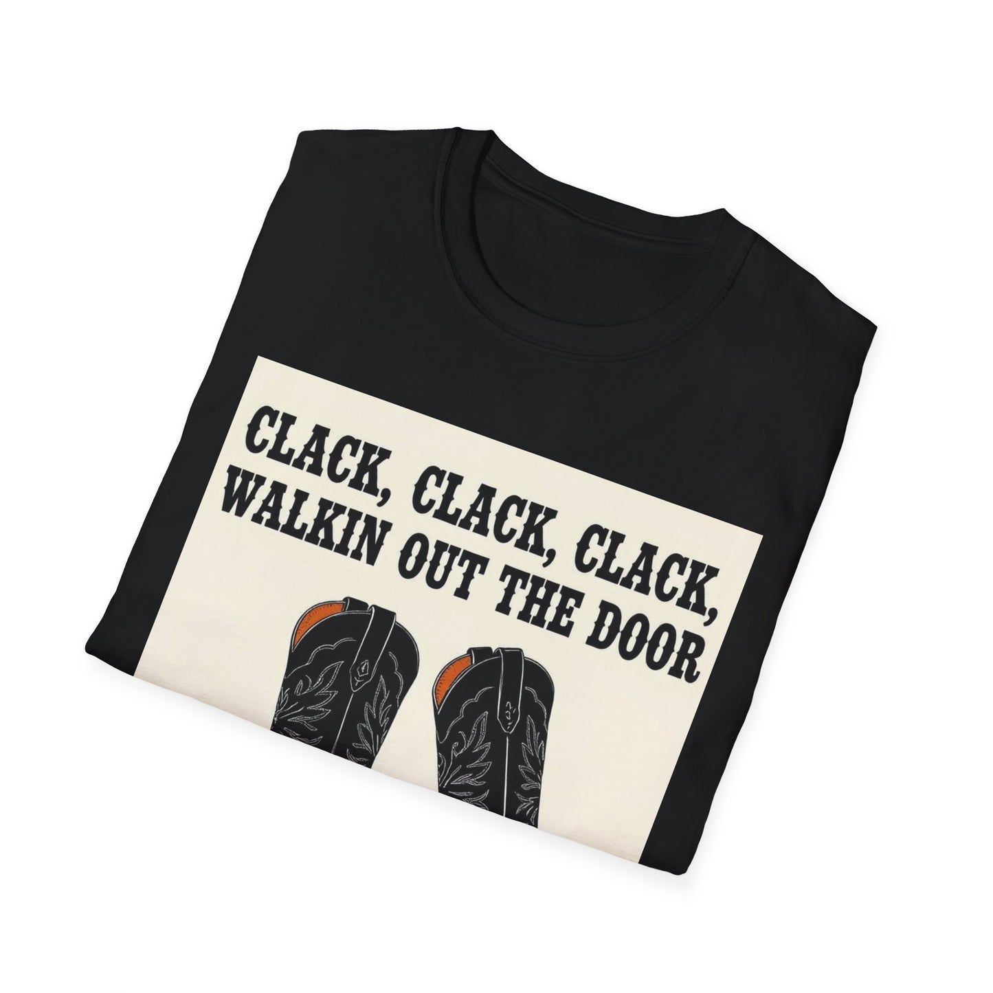 Clack Clack Clack Walkin Out the Door Western Boho, Unisex T-Shirt,