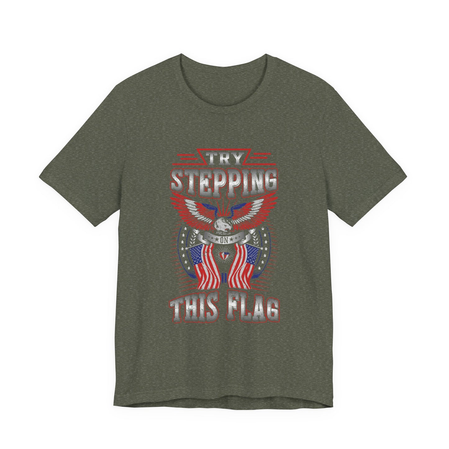 Try Stepping on This Flag T-Shirt