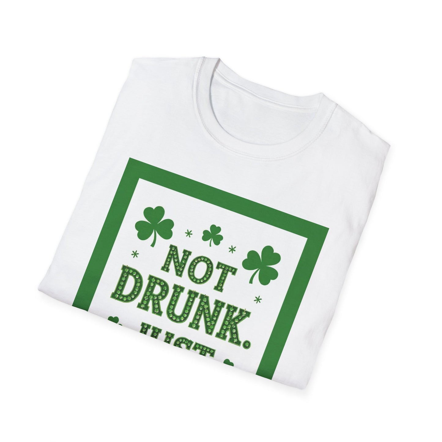 Not Drunk Just Irish.. Saint Patty's Day Funny T-Shirt — St. Patrick's Day Humor Tee