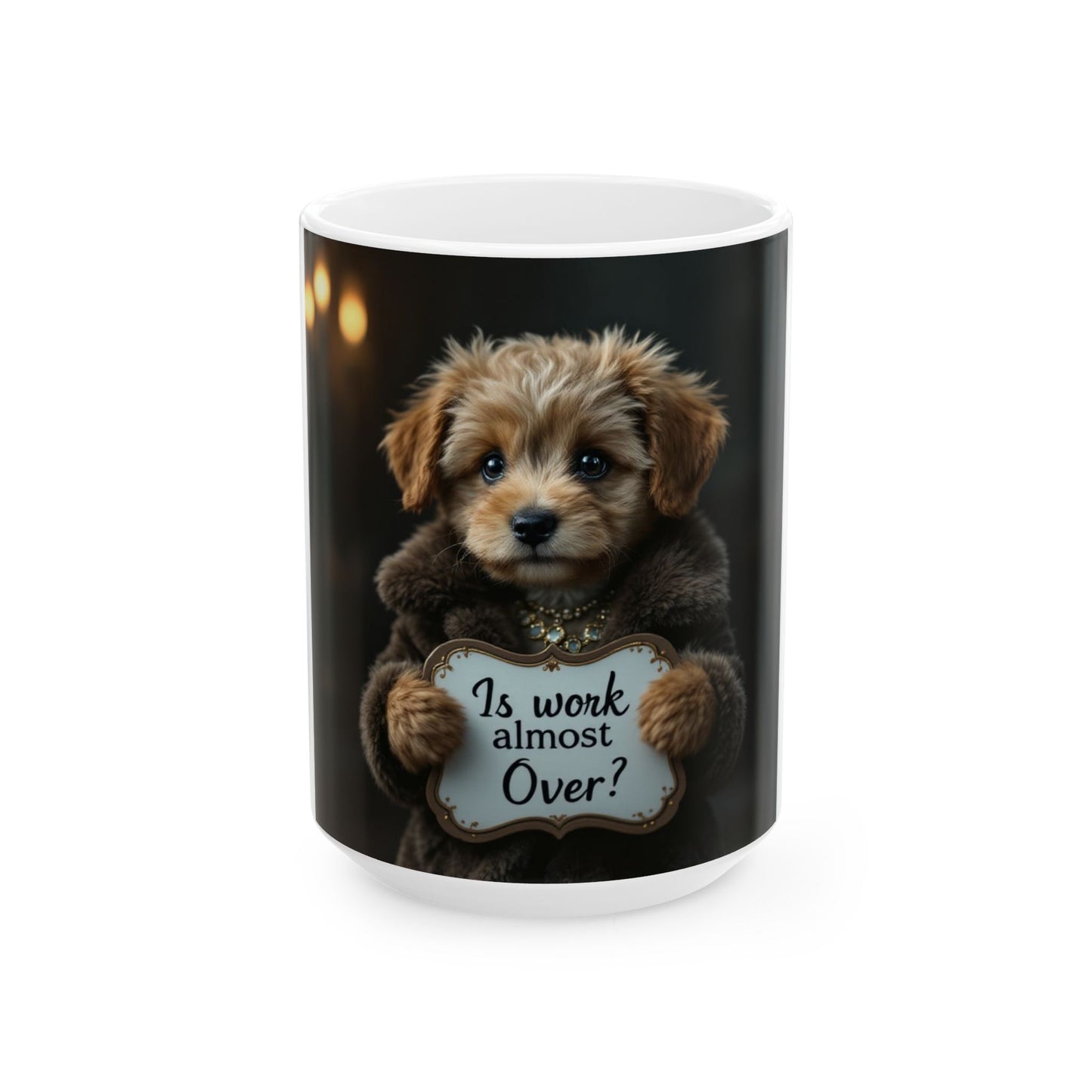 Is Work Almost Over Ceramic Mug (11oz, 15oz)