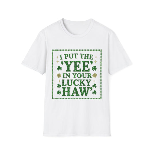 I Put the Yee in You Lucky Haw Saint Patty's Day Funny T-Shirt — St. Patrick's Day Humor Tee