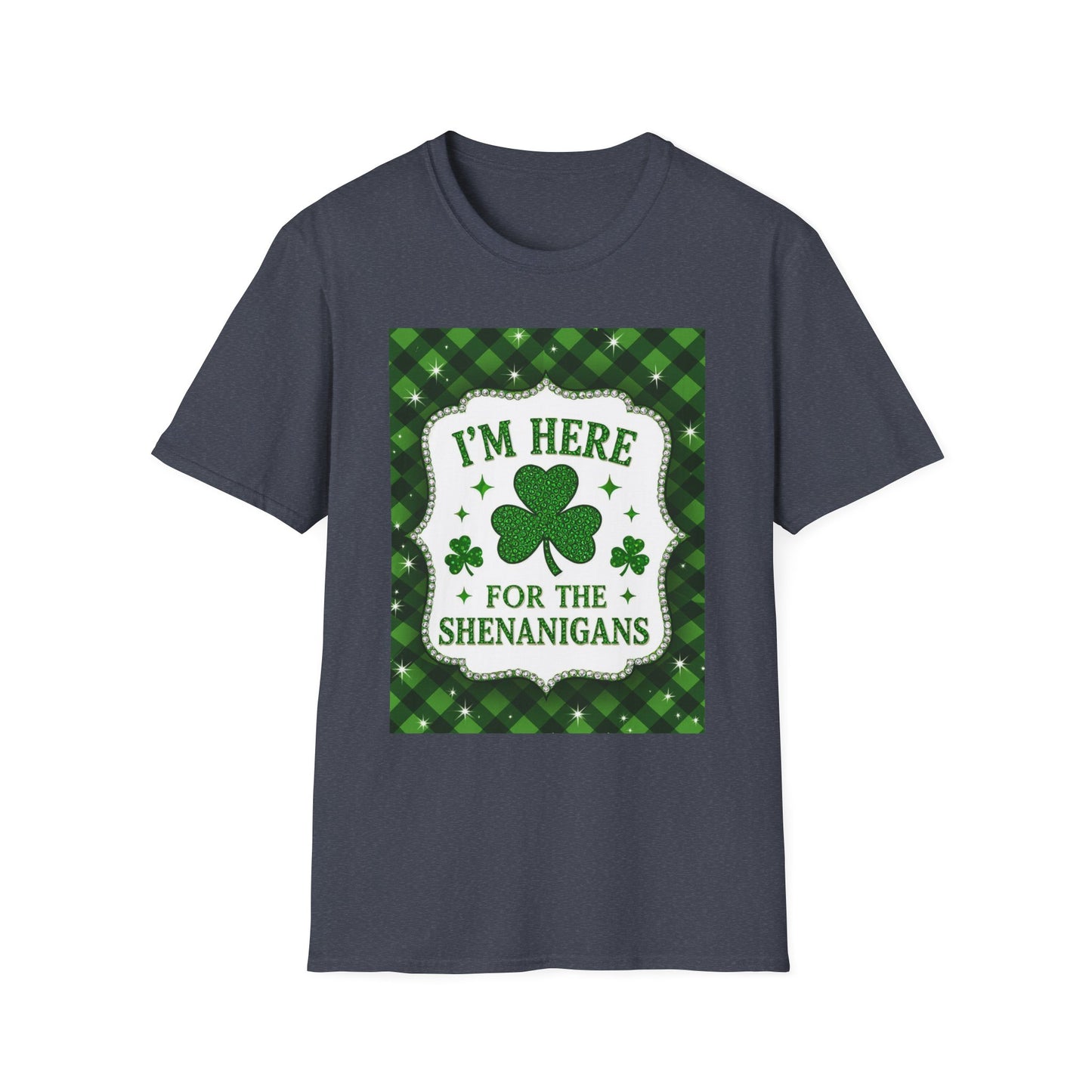 I'm Here For the Shenanigans... Saint Patty's Day Funny T-Shirt — St. Patrick's Day Humor Tee