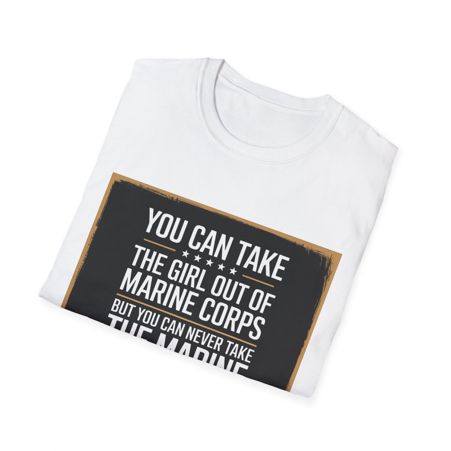 You Can Take the Girl Out of the Marine Corps, Unisex T-Shirt,