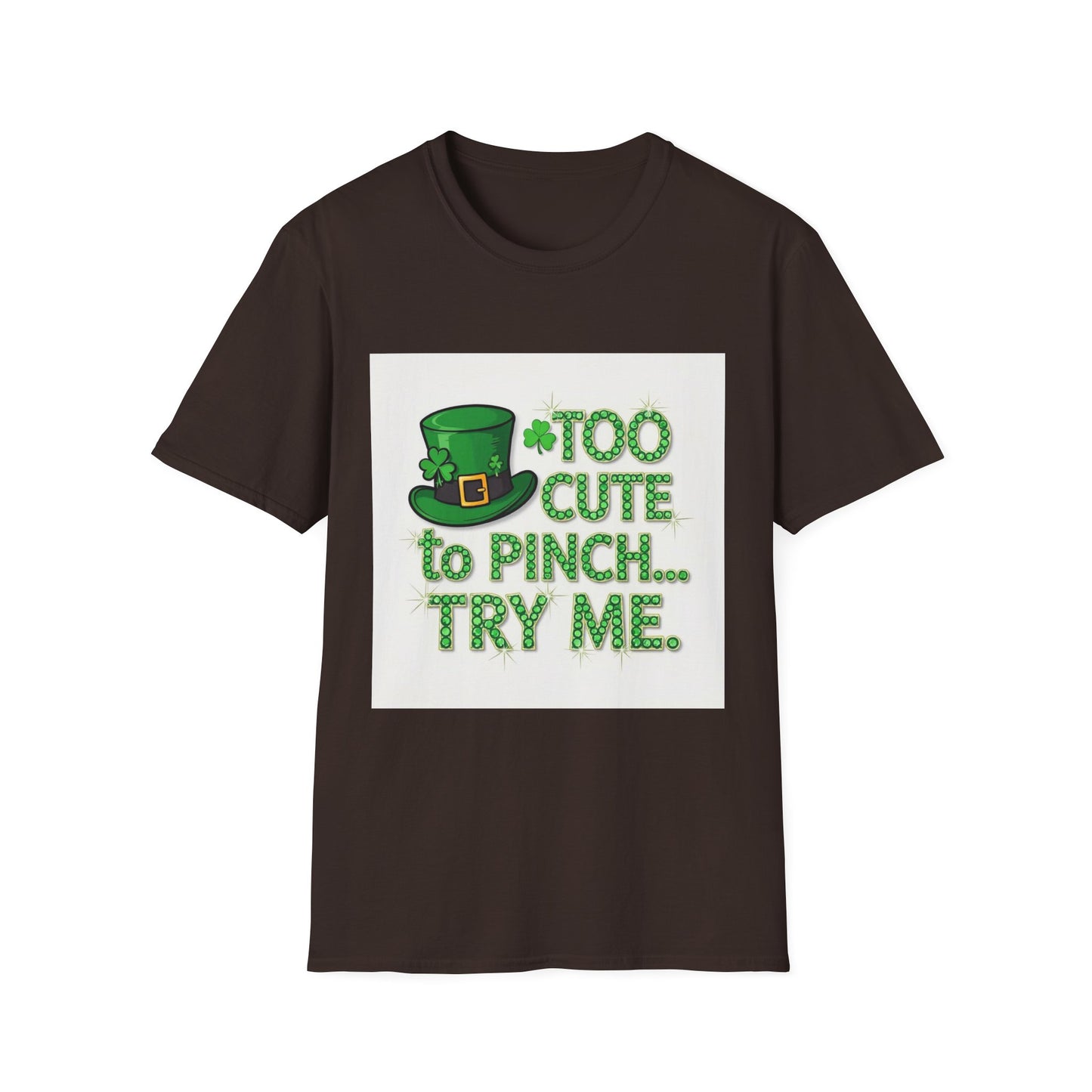 Too Cute To Pinch... Saint Patty's Day Funny T-Shirt — St. Patrick's Day Humor Tee
