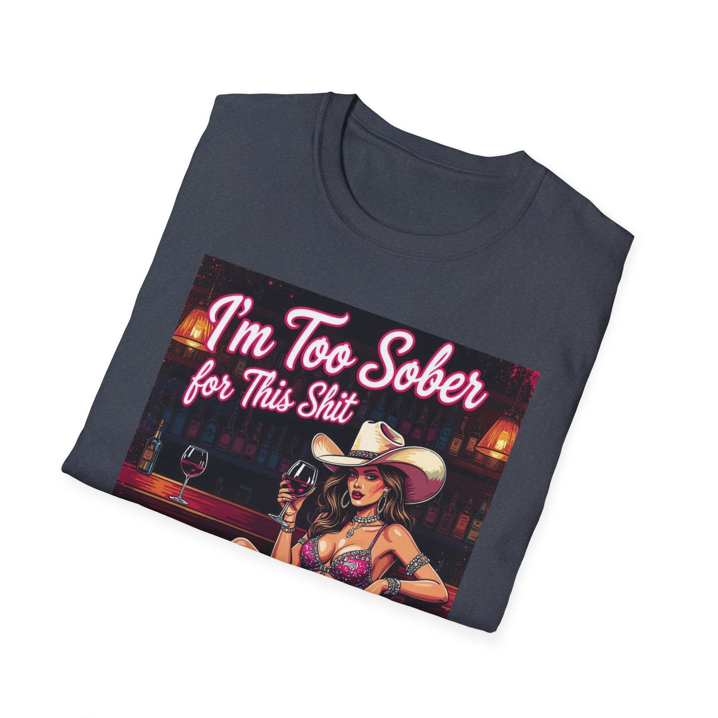 I'm Too Sober for This Shit Western Boho, Unisex T-Shirt,