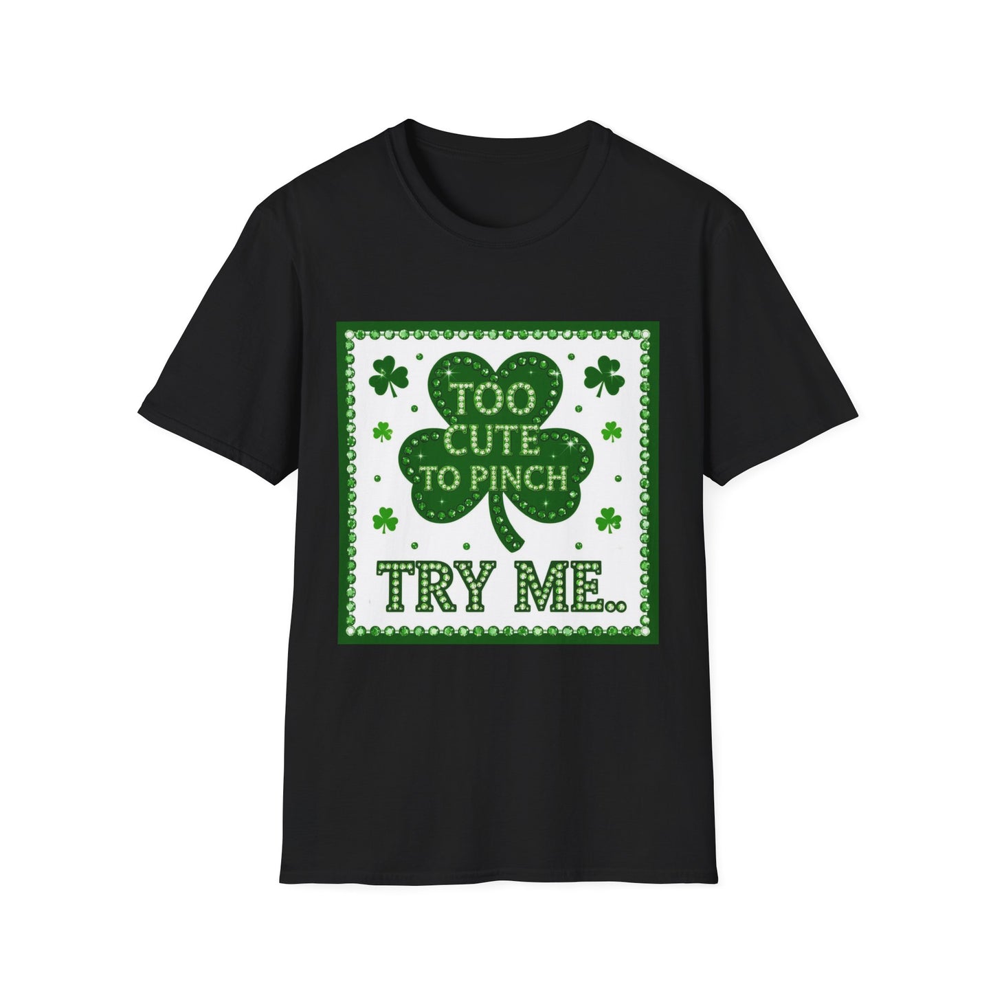 Too Cute To Pinch... Saint Patty's Day Funny T-Shirt — St. Patrick's Day Humor Tee
