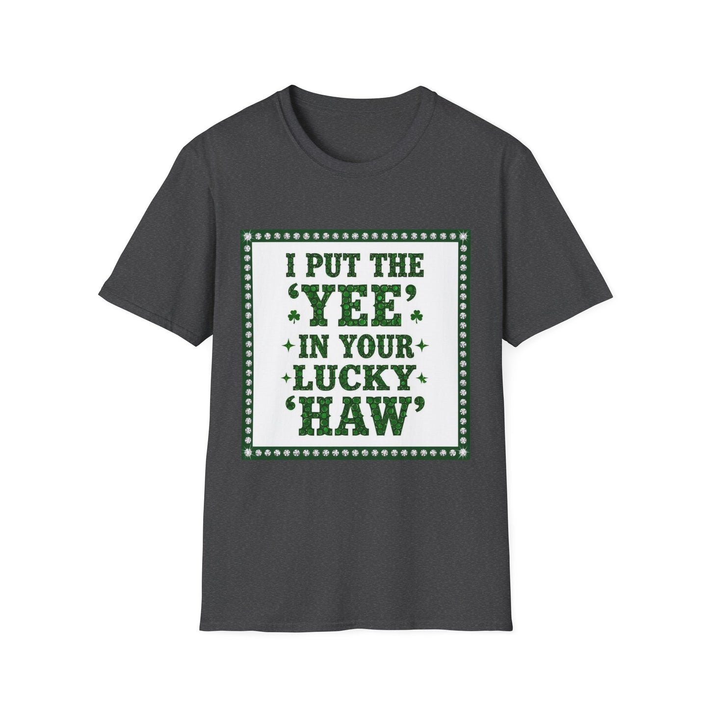 I Put the Yee in You Lucky Haw Saint Patty's Day Funny T-Shirt — St. Patrick's Day Humor Tee