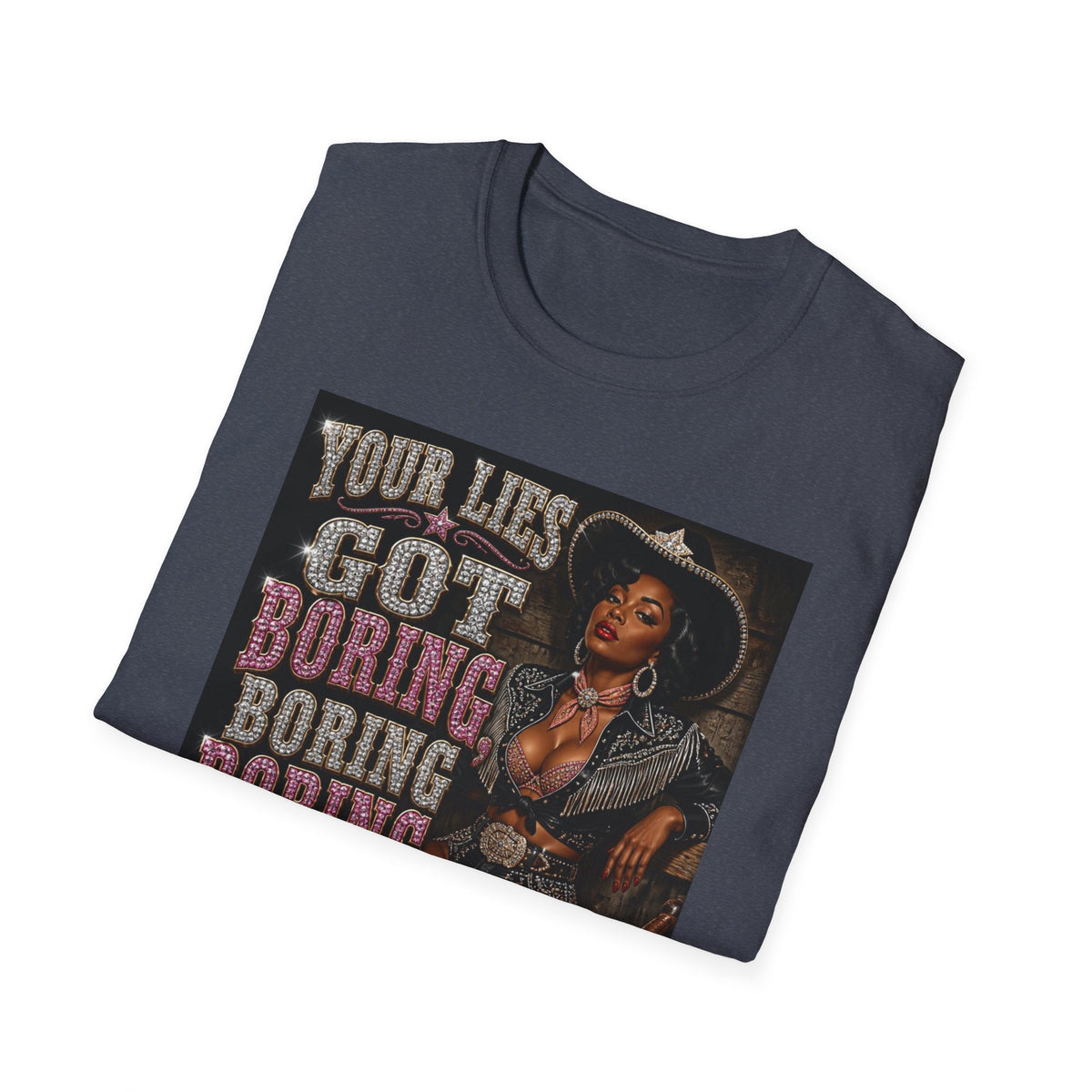 Your Lies Got Boring Western Boho, Unisex T-Shirt,