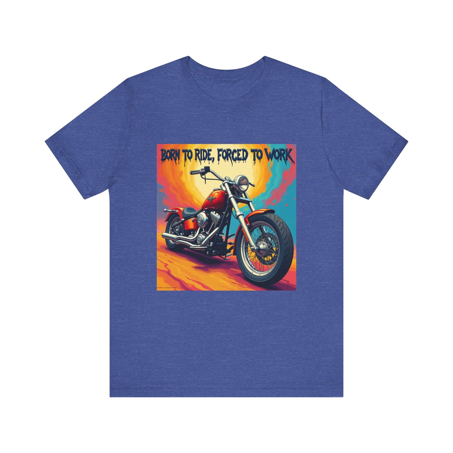 Born to Ride Forced to Work Tee