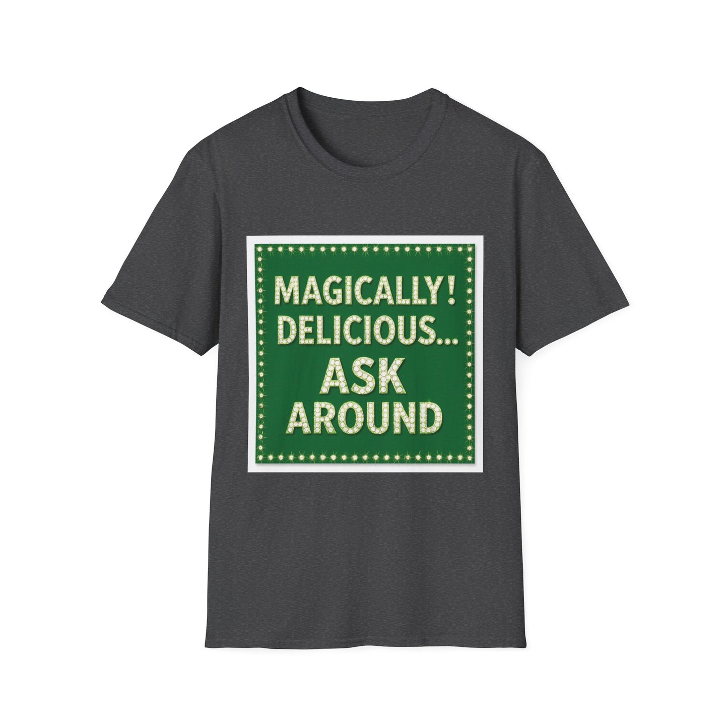 Magically Delicious Ask Around. Saint Patty's Day Funny T-Shirt — St. Patrick's Day Humor Tee