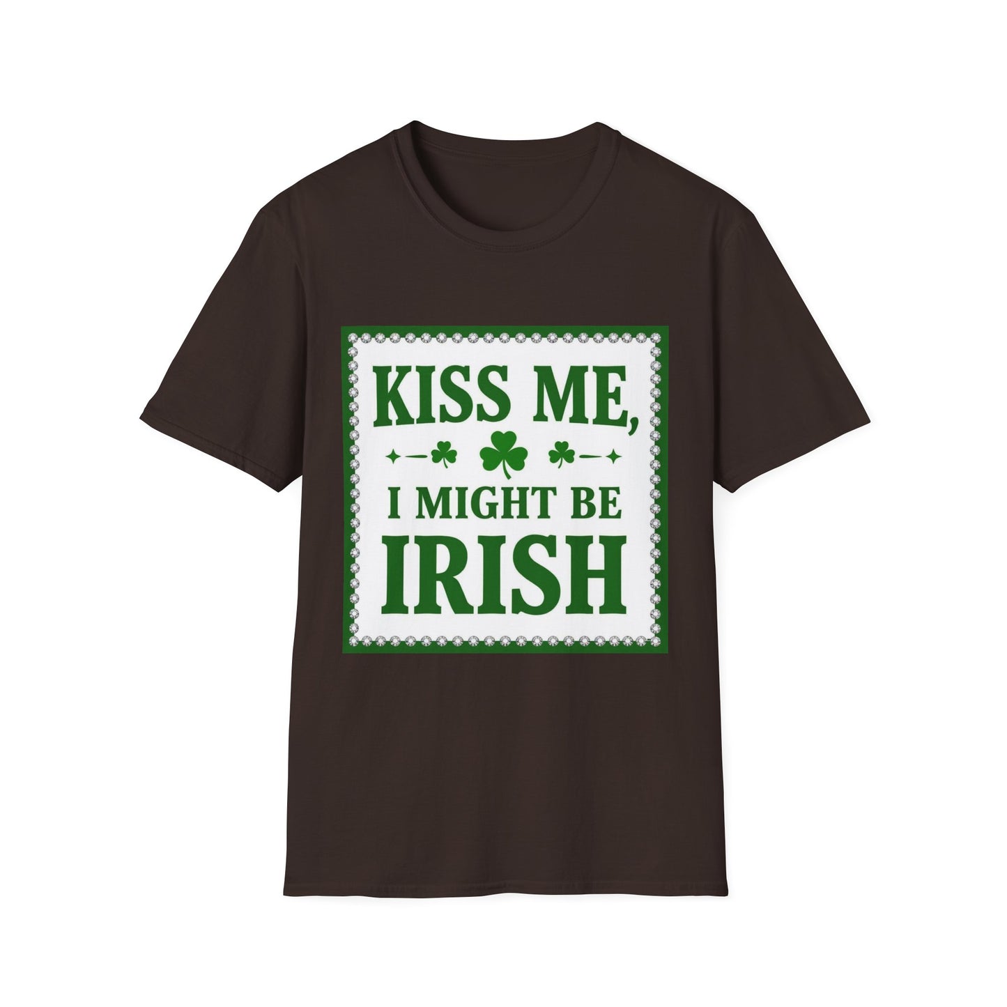 Kiss Me I Might Be Irish... Saint Patty's Day Funny T-Shirt — St. Patrick's Day Humor Tee
