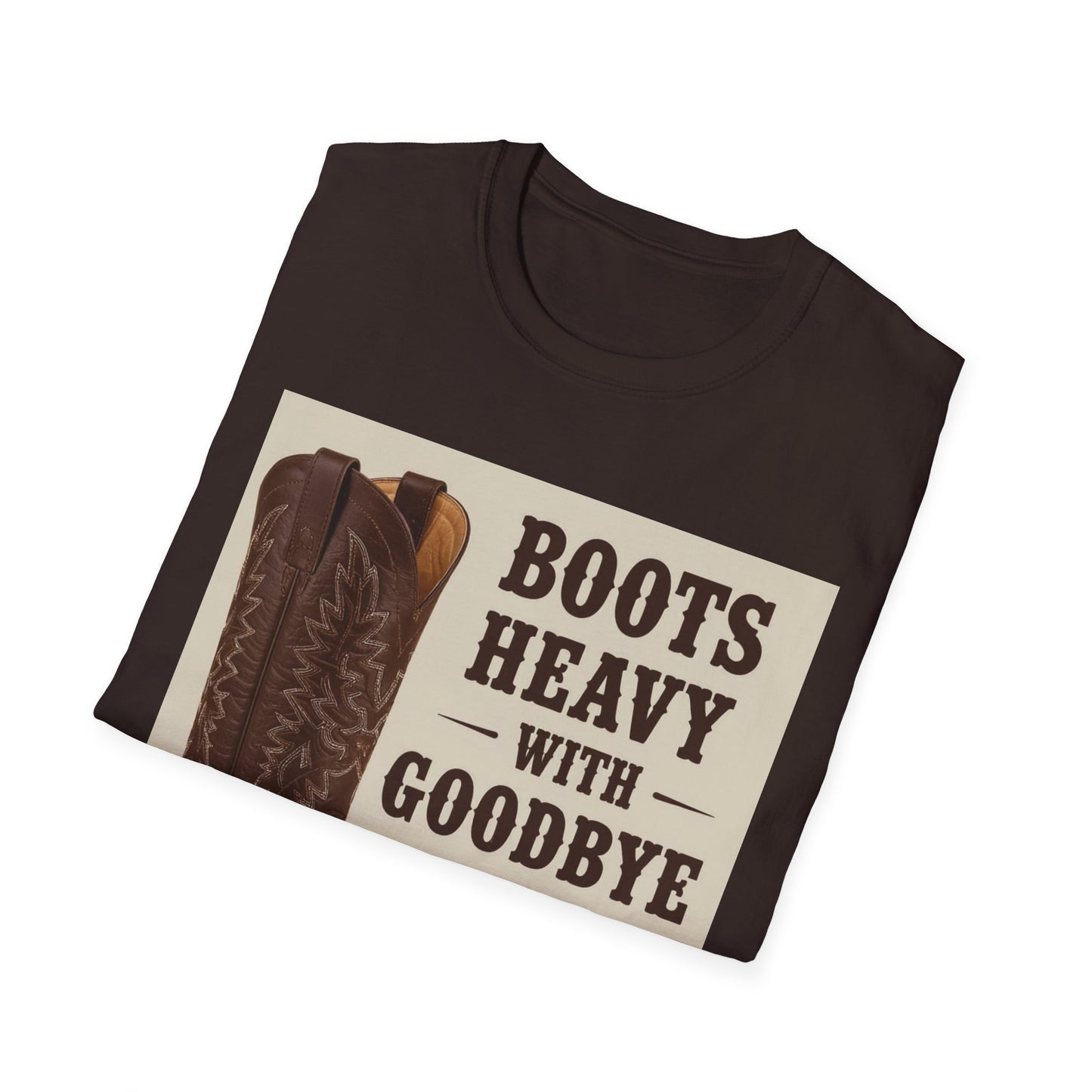 Boots Heavy with Goodbye Dust Western Boho, Unisex T-Shirt,