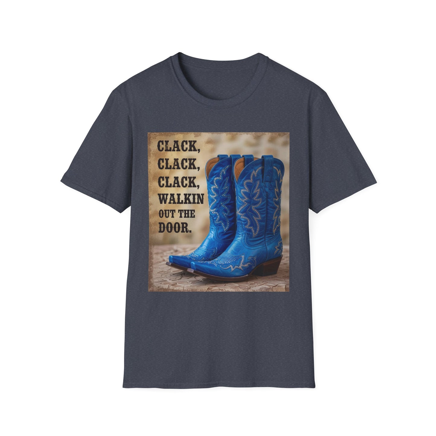 Clack Clack Clack Walkin Out the Door Western Boho, Unisex T-Shirt,
