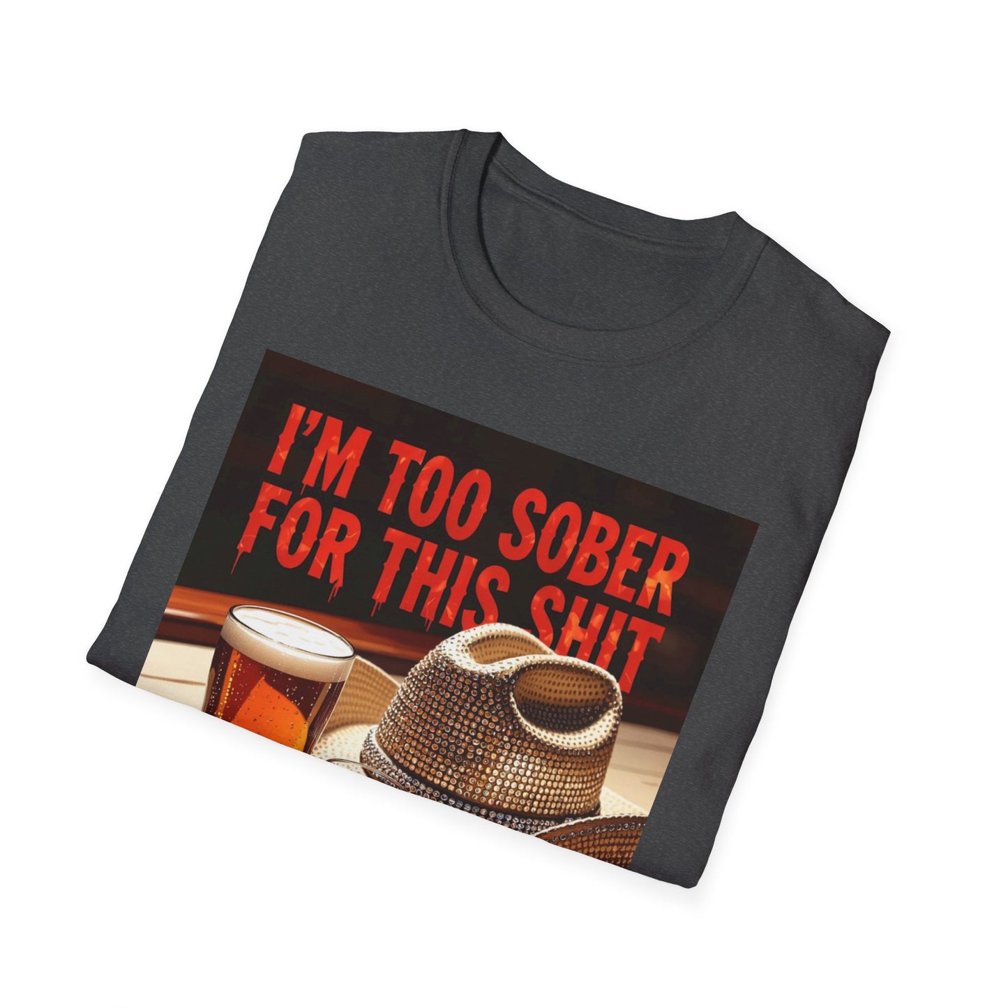 I'm Too Sober for This Shit Western Boho, Unisex T-Shirt,