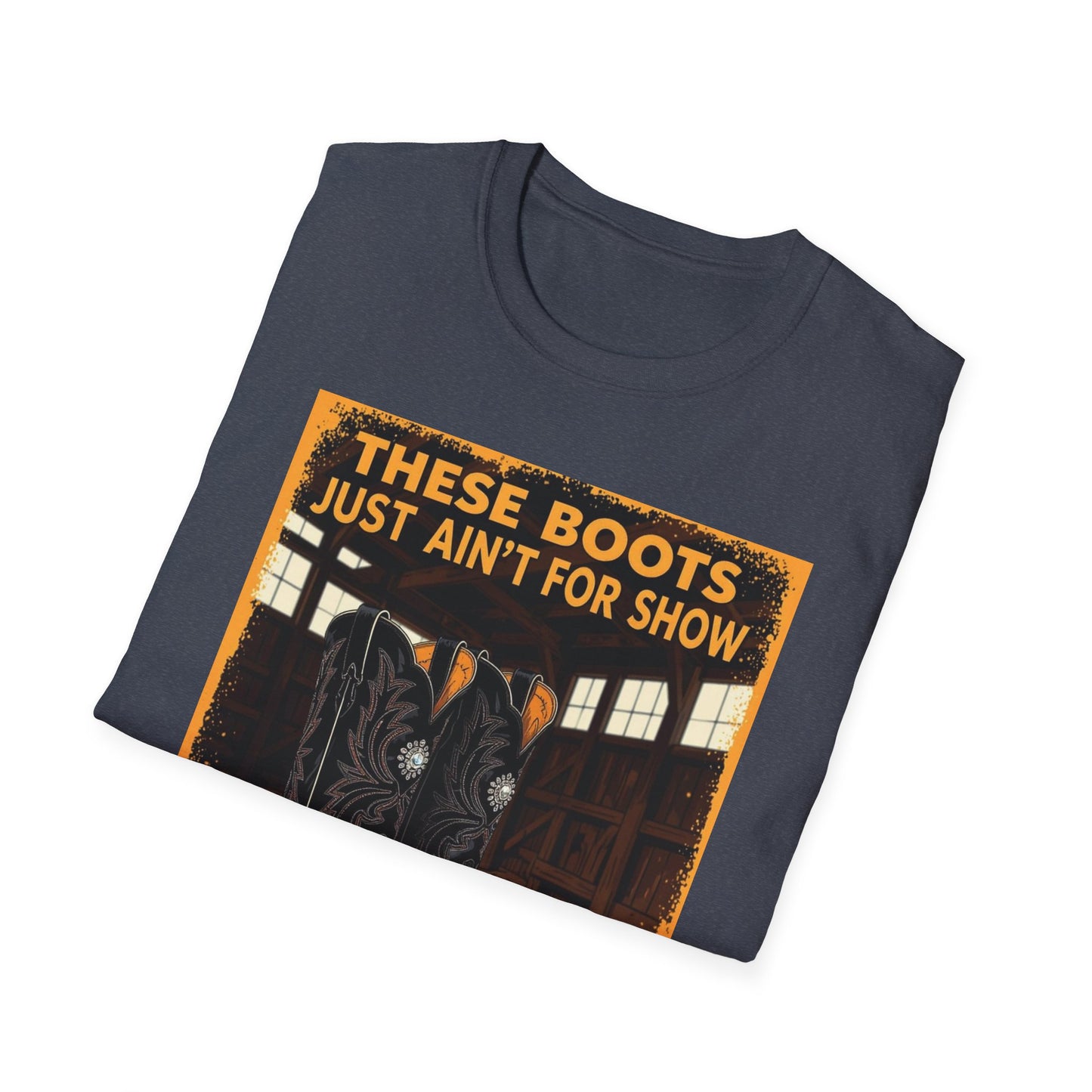 These Boots Just Ain't for Show Western Boho, Unisex T-Shirt,