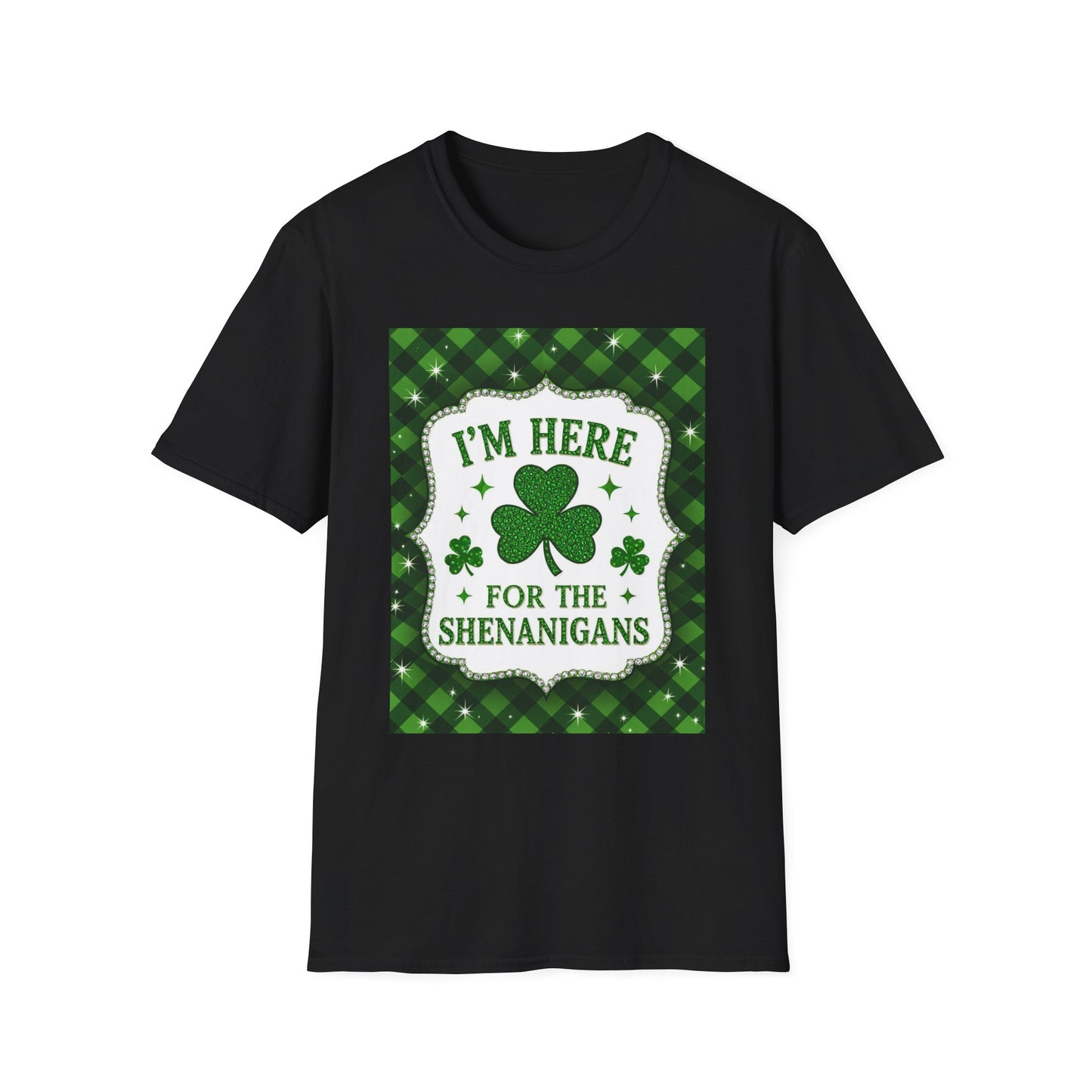 I'm Here For the Shenanigans... Saint Patty's Day Funny T-Shirt — St. Patrick's Day Humor Tee