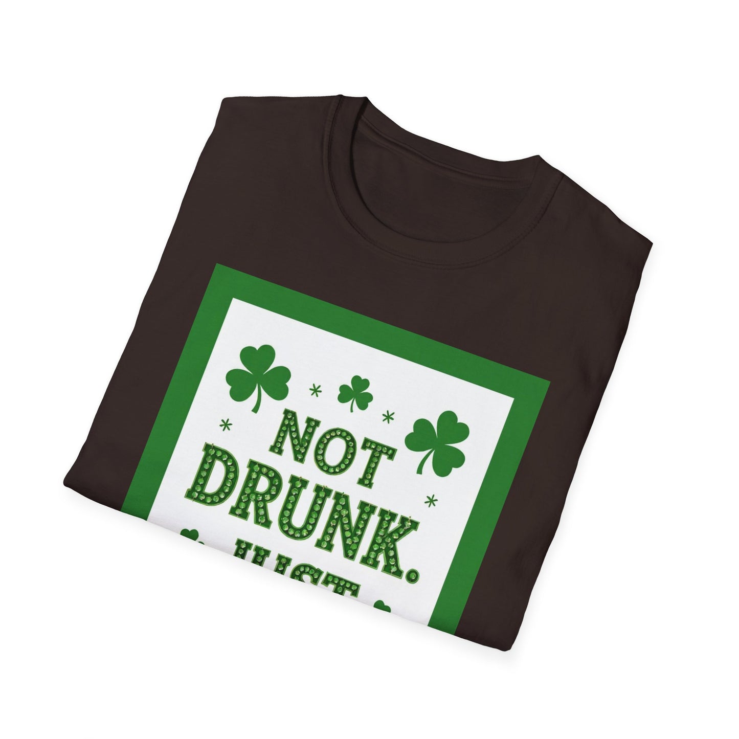 Not Drunk Just Irish.. Saint Patty's Day Funny T-Shirt — St. Patrick's Day Humor Tee