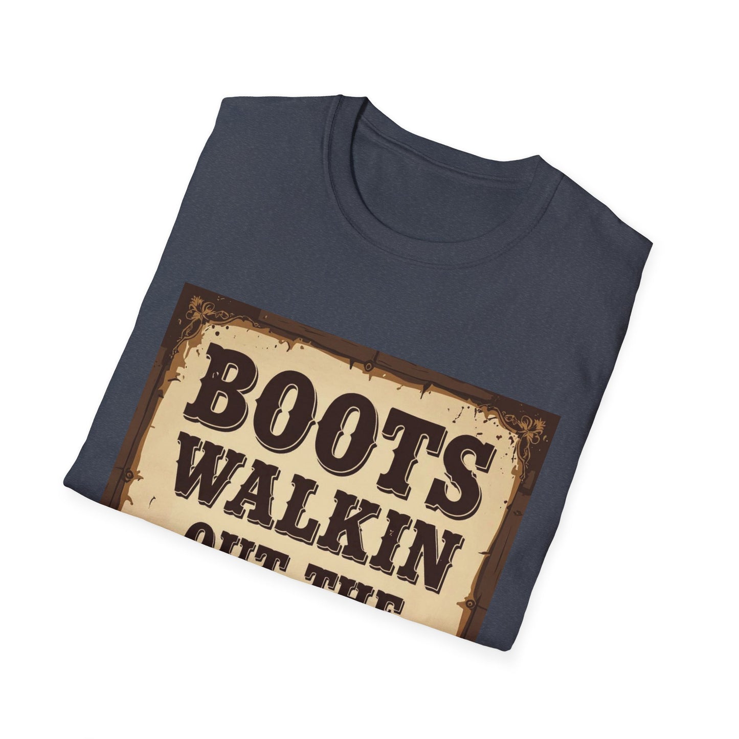 Boots Walkin Out the Door Western Boho, Unisex T-Shirt,