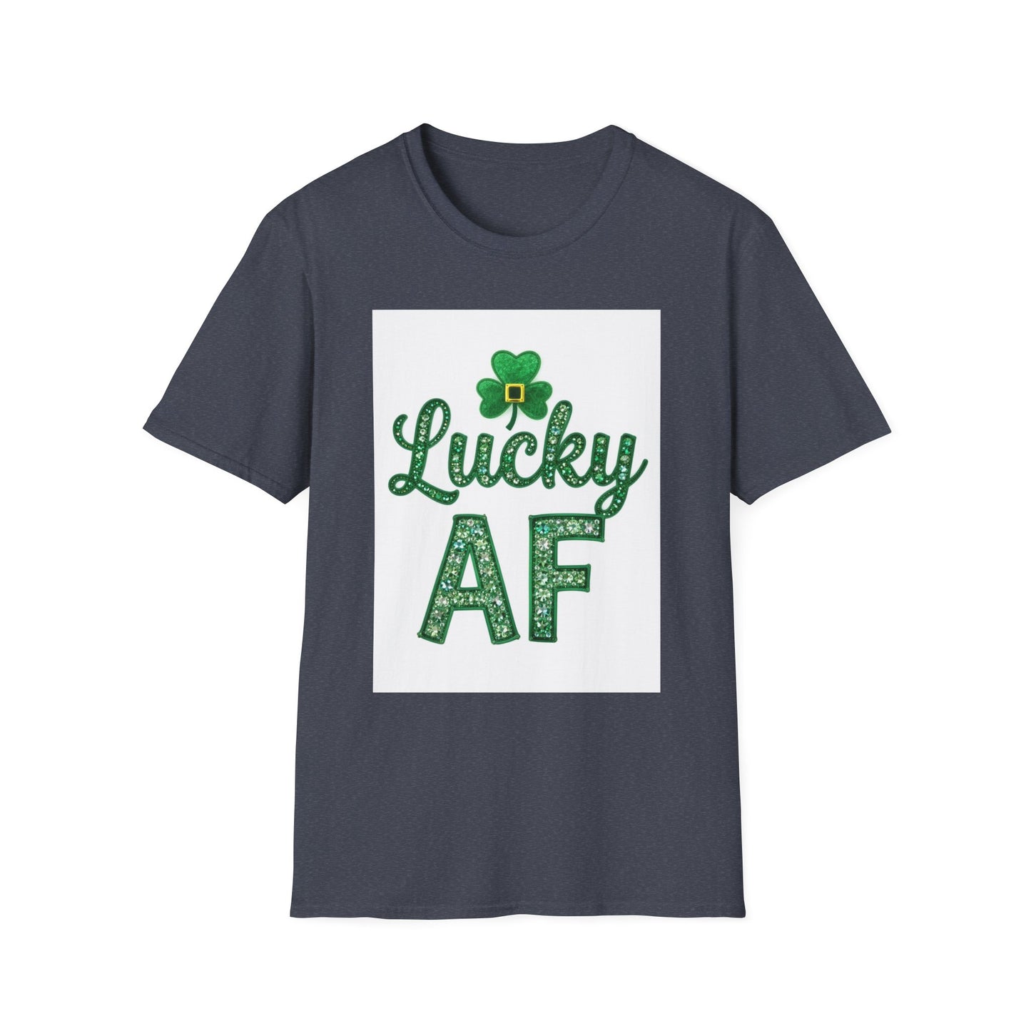 Lucky AF.. Saint Patty's Day Funny T-Shirt — St. Patrick's Day Humor Tee
