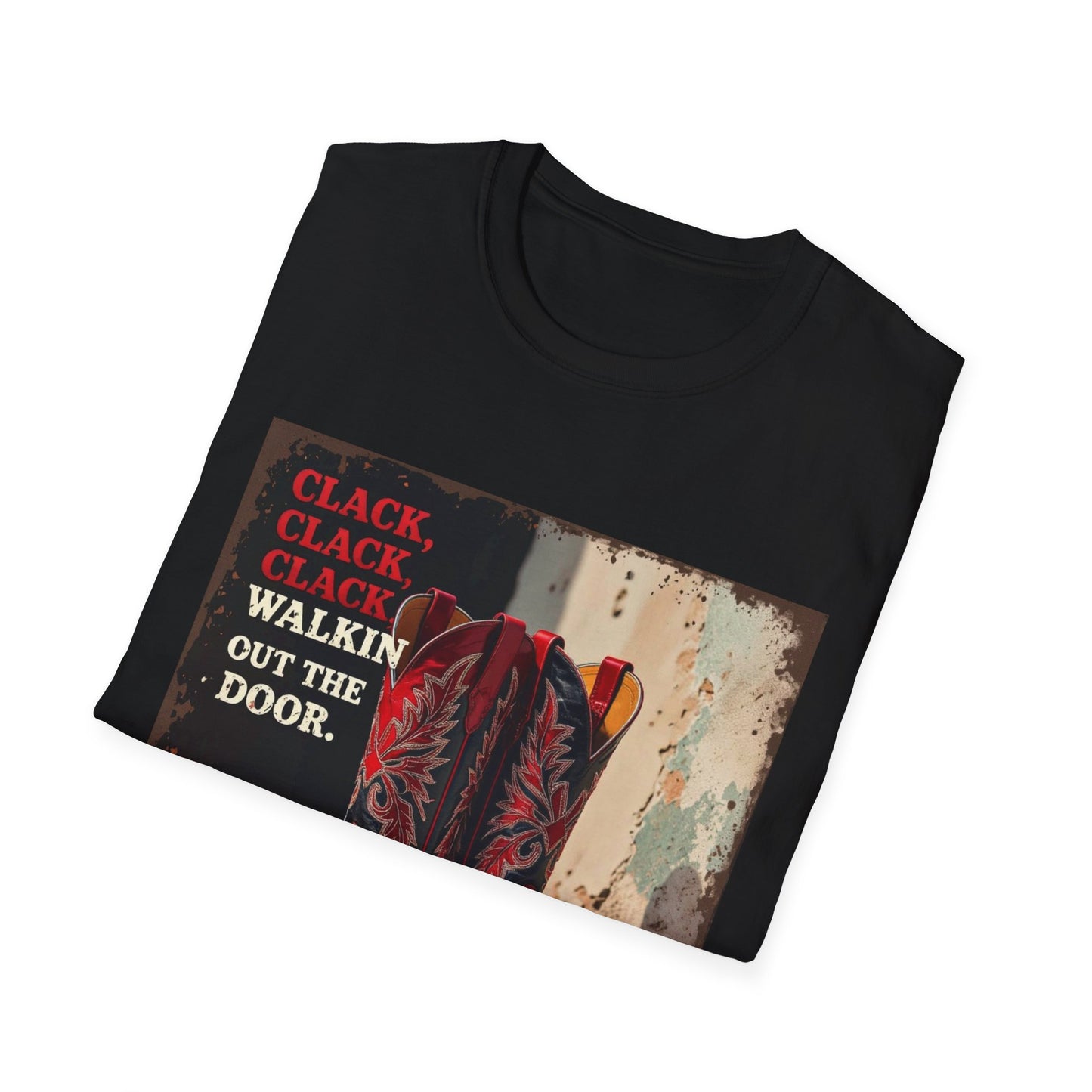 Clack Clack Clack Walkin Out the Door Western Boho, Unisex T-Shirt,