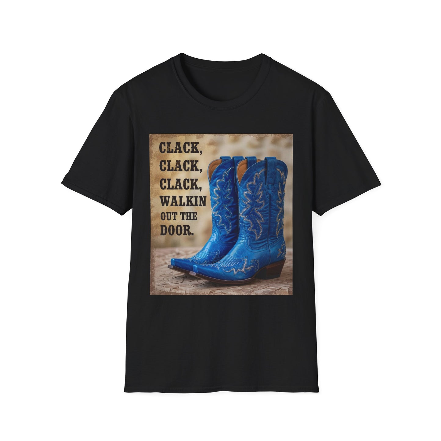 Clack Clack Clack Walkin Out the Door Western Boho, Unisex T-Shirt,
