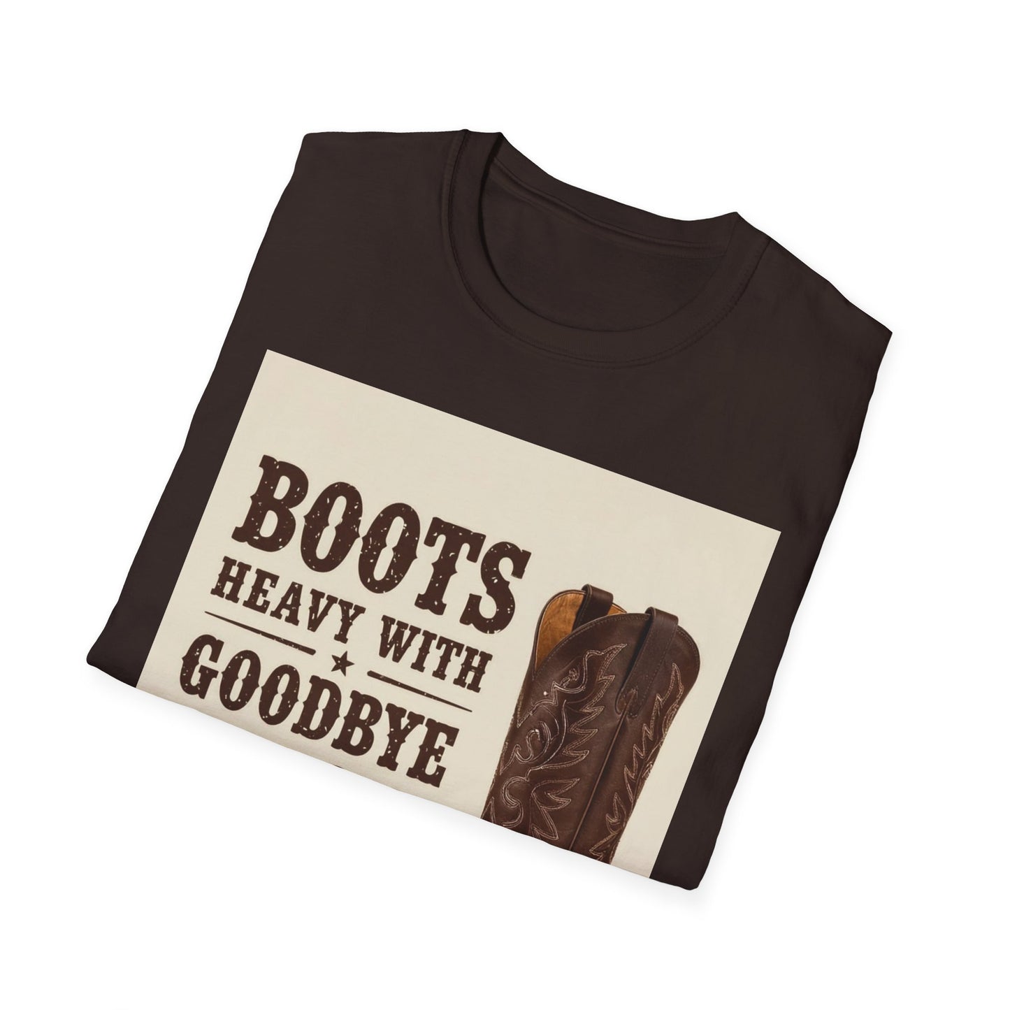 Boots Heavy with Goodbye Dust Western Boho, Unisex T-Shirt,