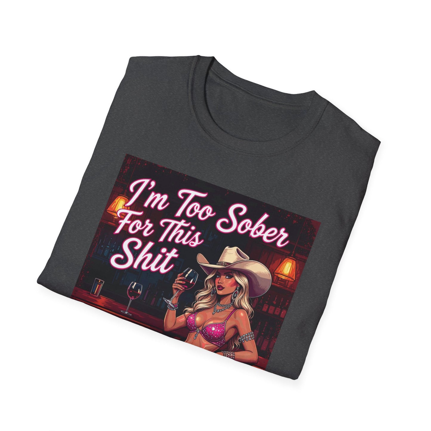 I'm Too Sober for This Shit Western Boho, Unisex T-Shirt,