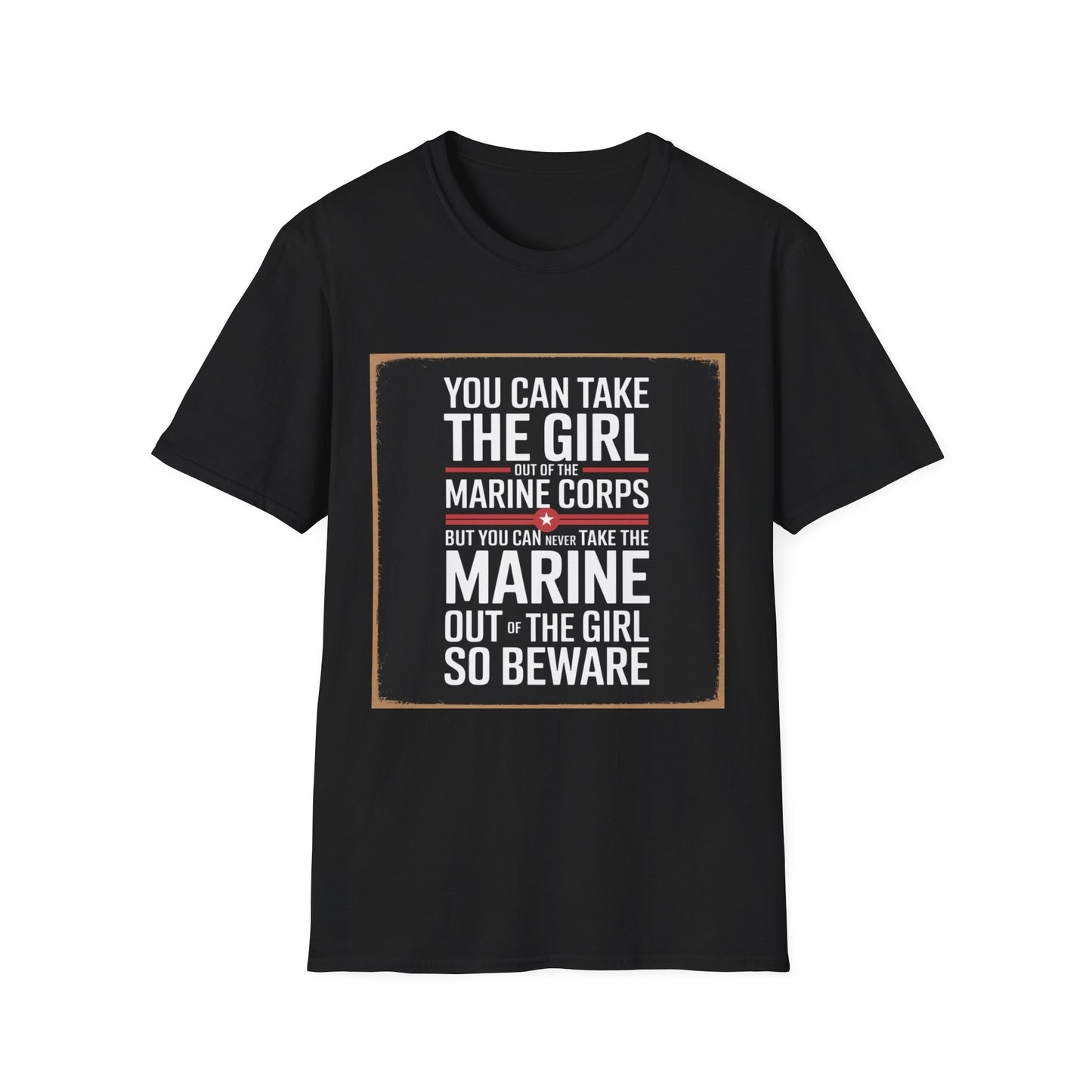 You Can Take the Girl Out of the Marine Corps, Unisex T-Shirt,