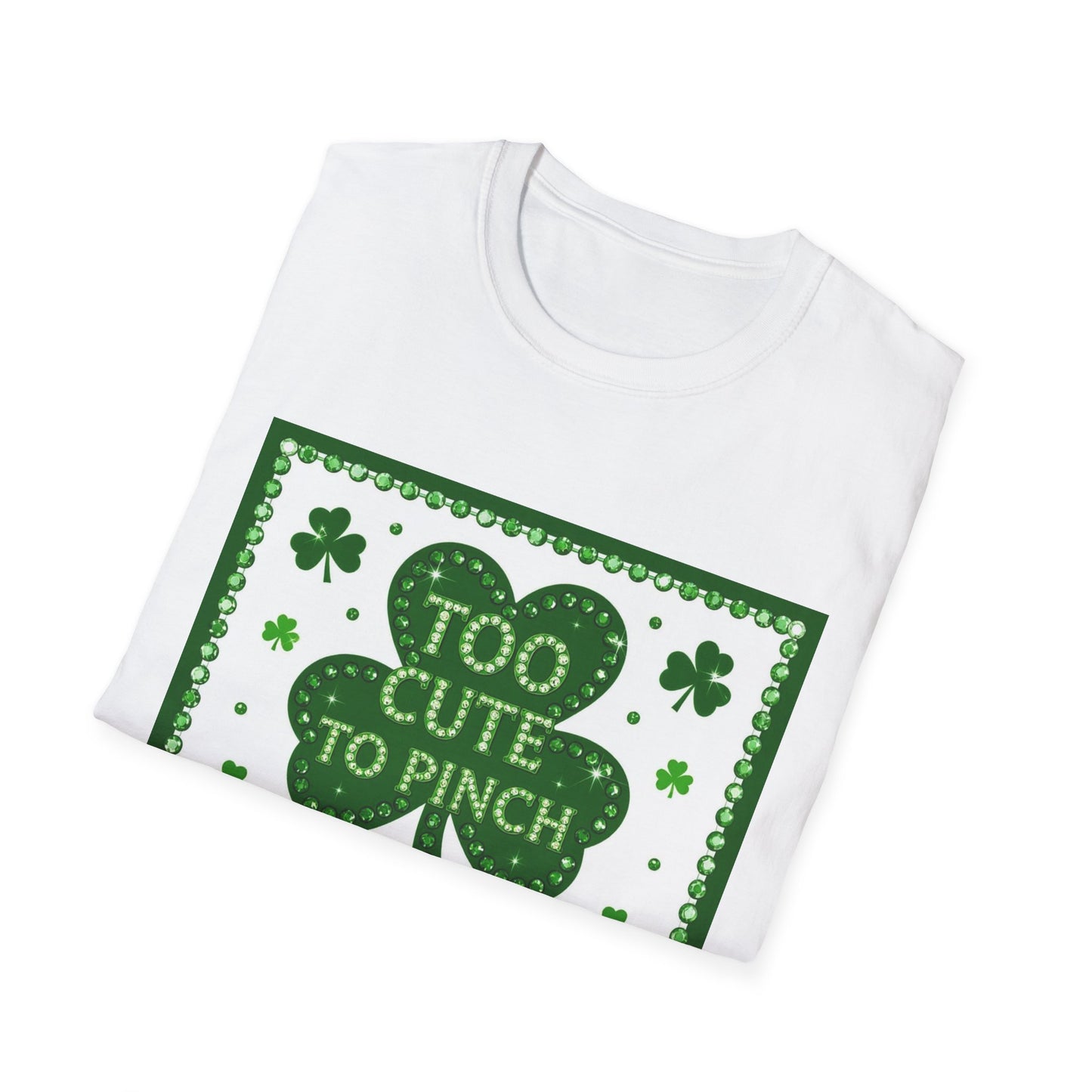 Too Cute To Pinch... Saint Patty's Day Funny T-Shirt — St. Patrick's Day Humor Tee