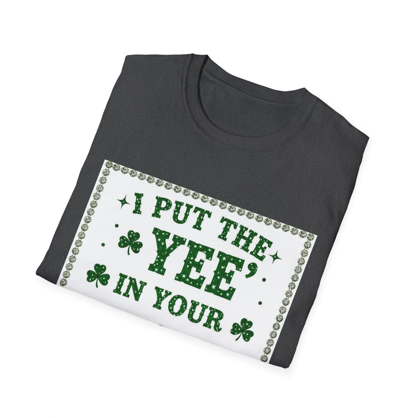 I Put the Yee in You Lucky Haw Saint Patty's Day Funny T-Shirt — St. Patrick's Day Humor Tee