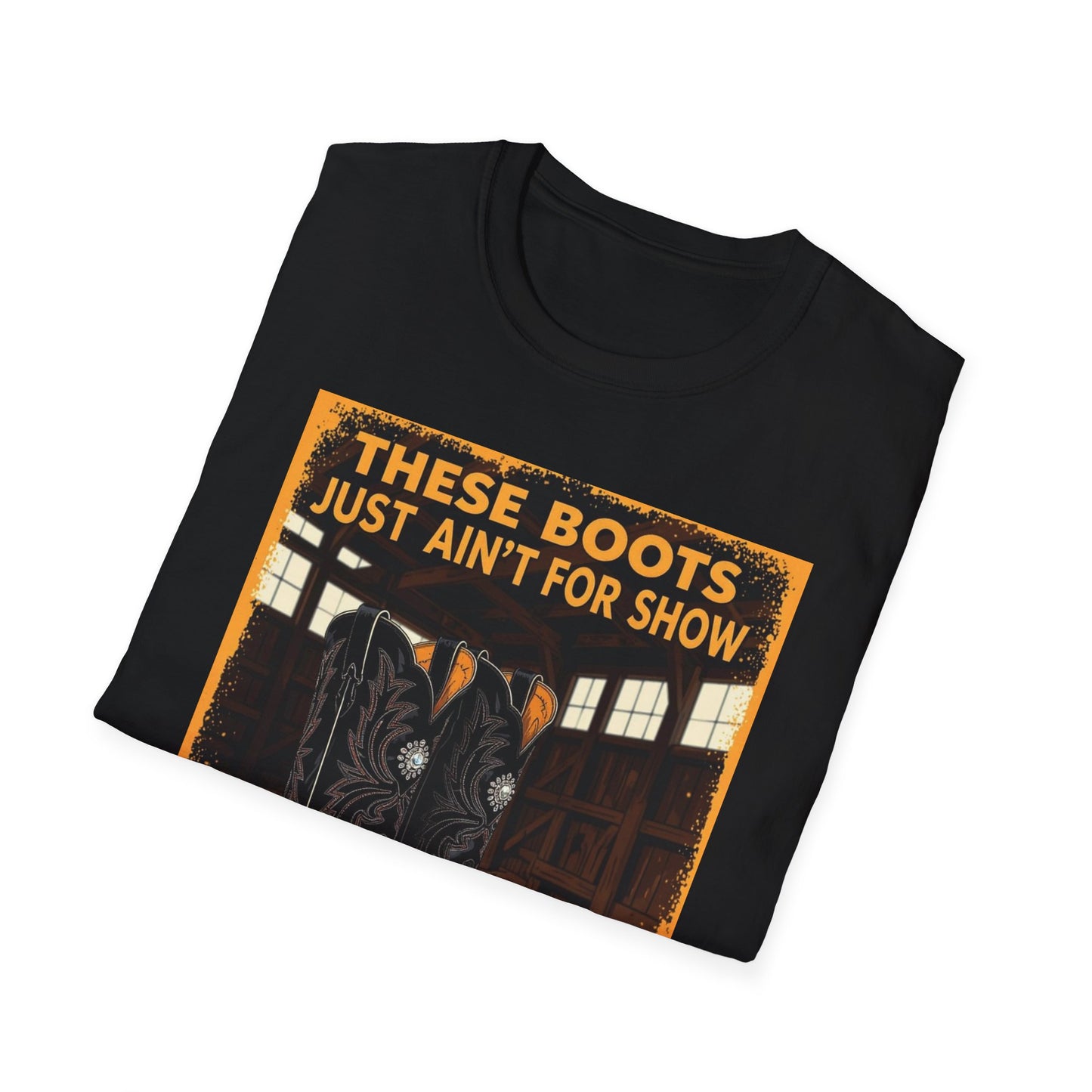 These Boots Just Ain't for Show Western Boho, Unisex T-Shirt,