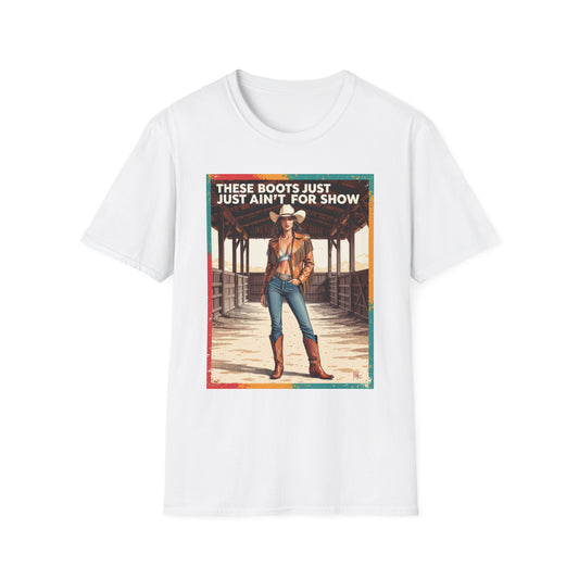 These Boots Just Ain't for Show Western Boho, Unisex T-Shirt,