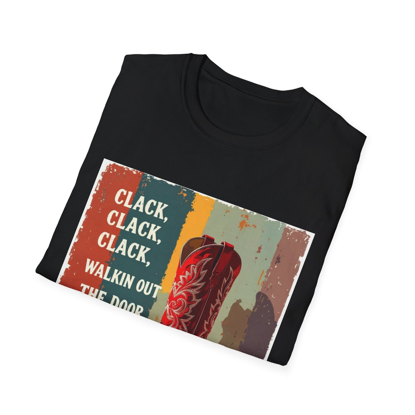 Clack Clack Clack Walkin Out the Door Western Boho, Unisex T-Shirt,